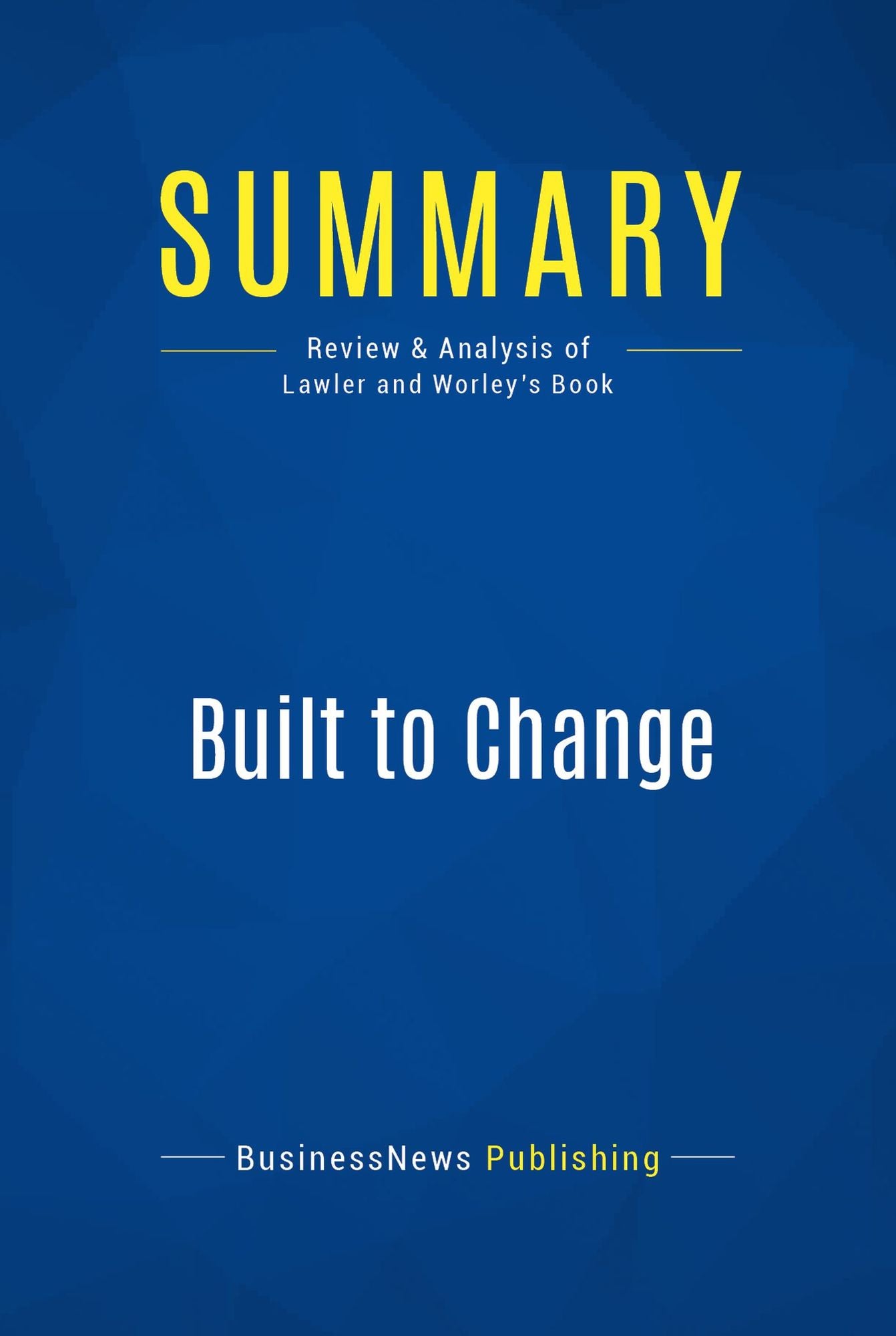 Summary: Built to Change: Review and Analysis of Lawler and Worley's Book