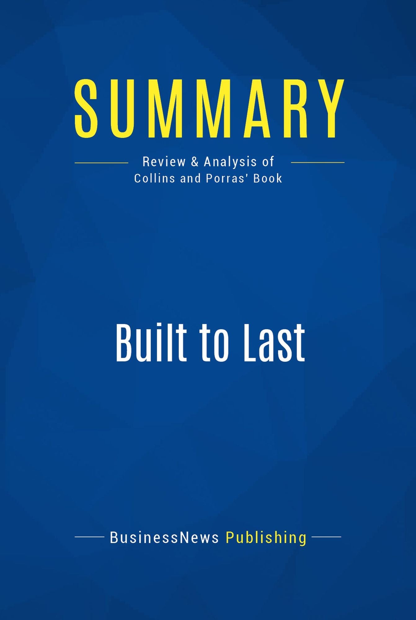 Summary: Built to Last: Review and Analysis of Collins and Porras' Book