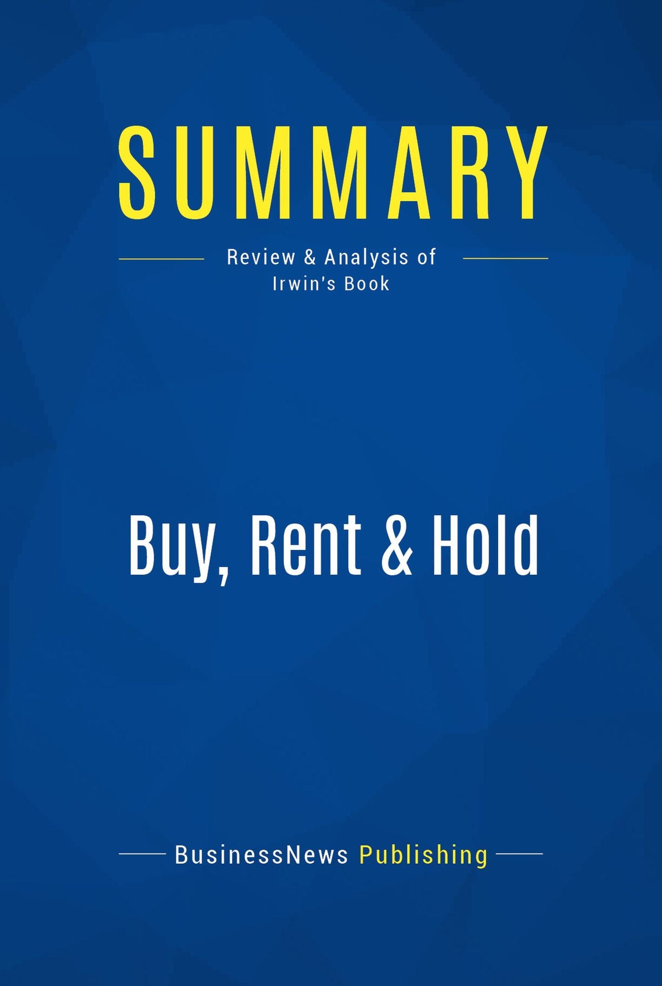Summary: Buy, Rent & Hold: Review and Analysis of Irwin's Book