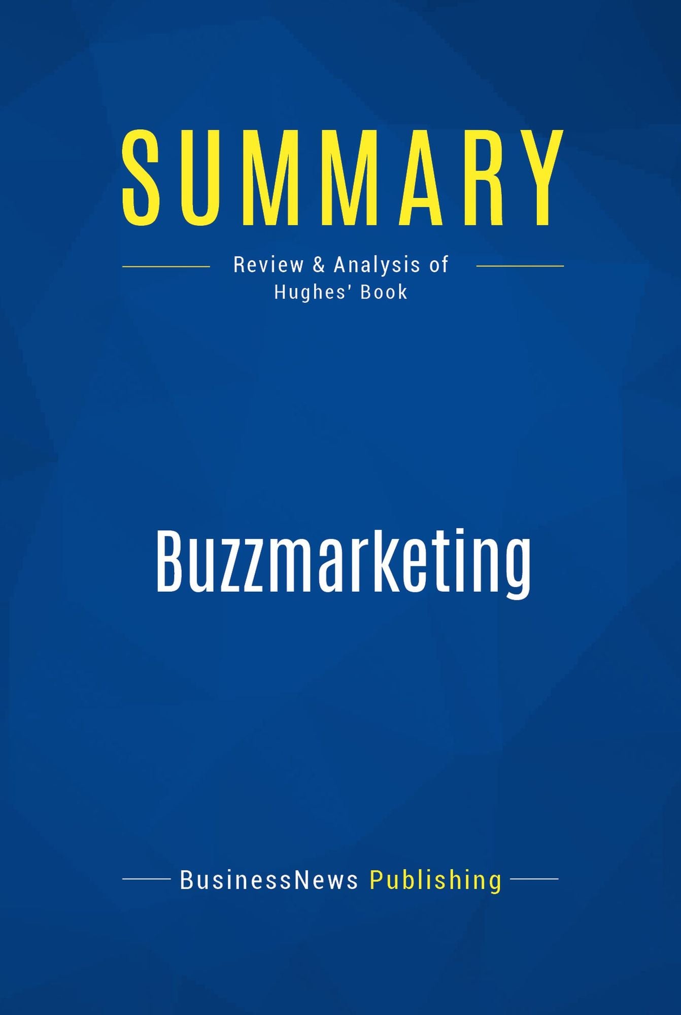 Summary: Buzzmarketing: Review and Analysis of Hughes' Book