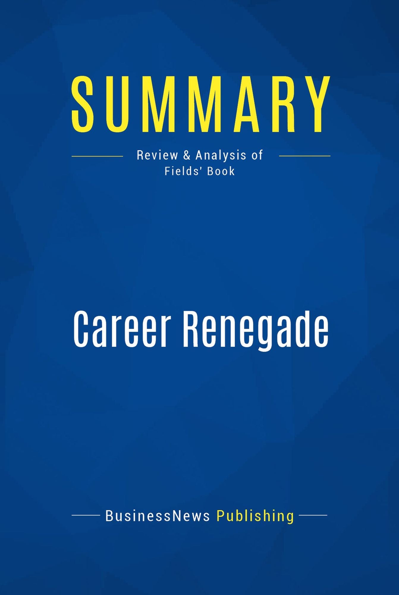 Summary: Career Renegade: Review and Analysis of Fields' Book