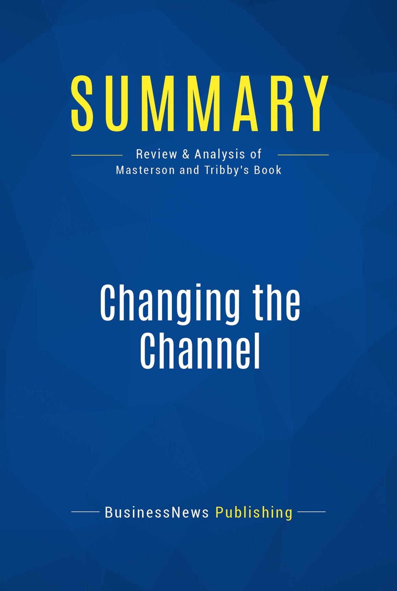 Summary: Changing the Channel: Review and Analysis of Masterson and Tribby's Book