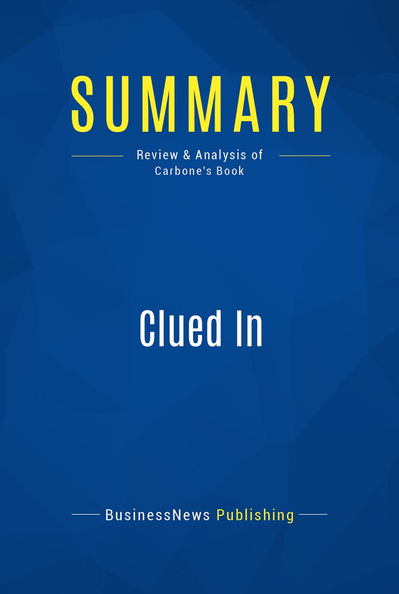 Summary: Clued In: Review and Analysis of Carbone's Book