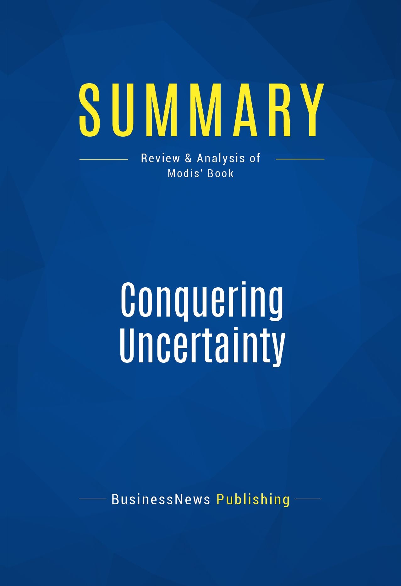 Summary: Conquering Uncertainty: Review and Analysis of Modis' Book
