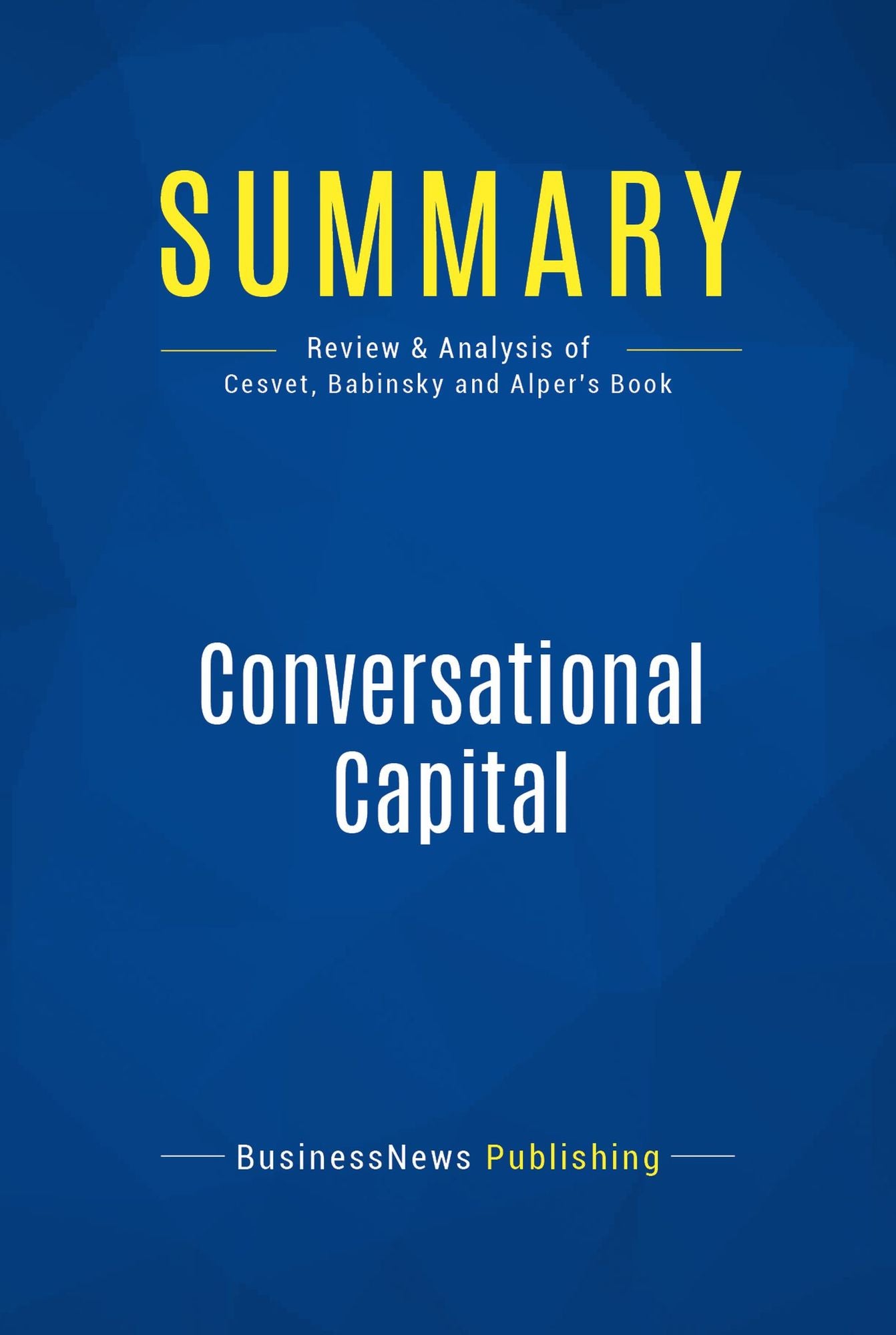 Summary: Conversational Capital: Review and Analysis of Cesvet, Babinsky and Alper's Book