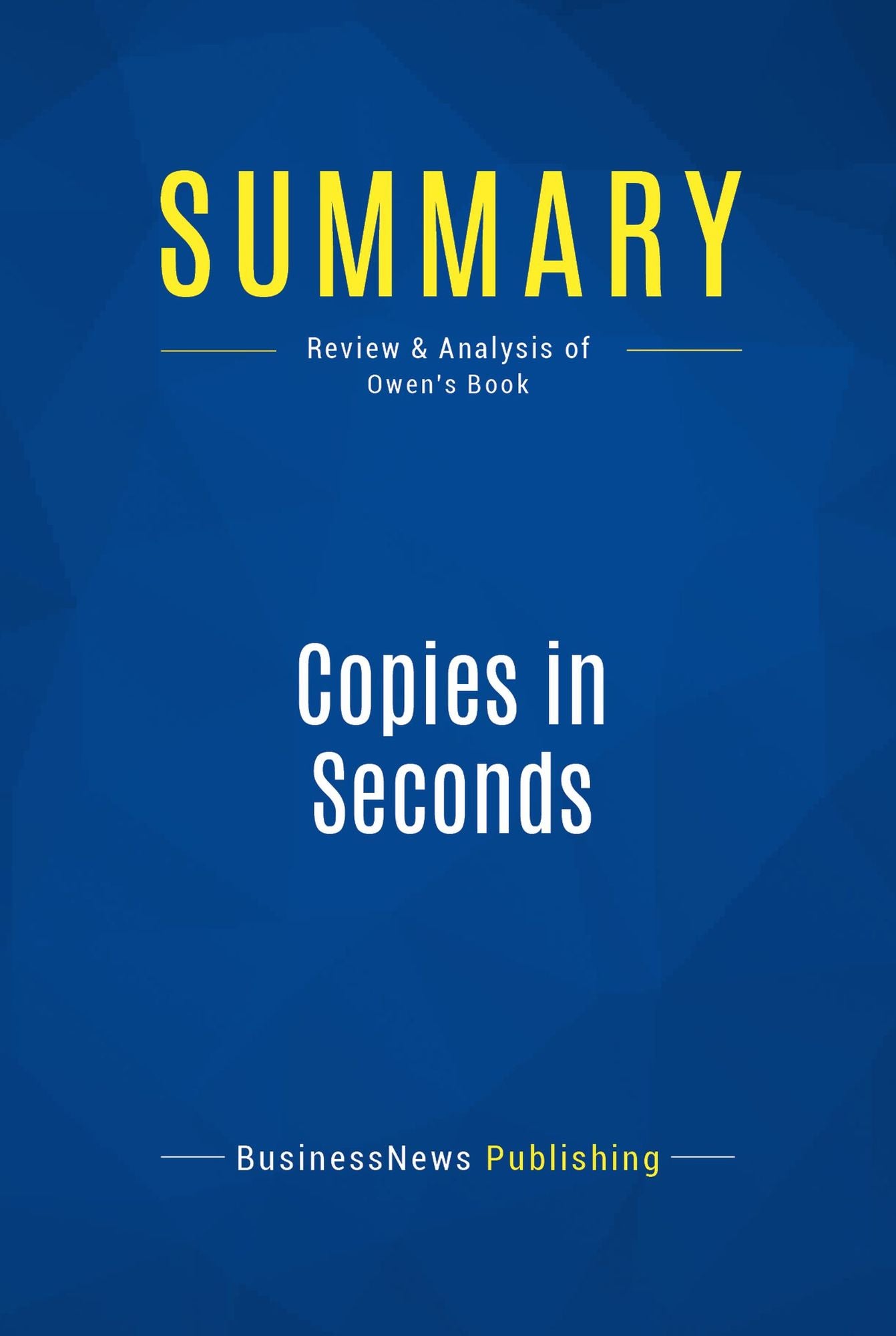Summary: Copies in Seconds: Review and Analysis of Owen's Book