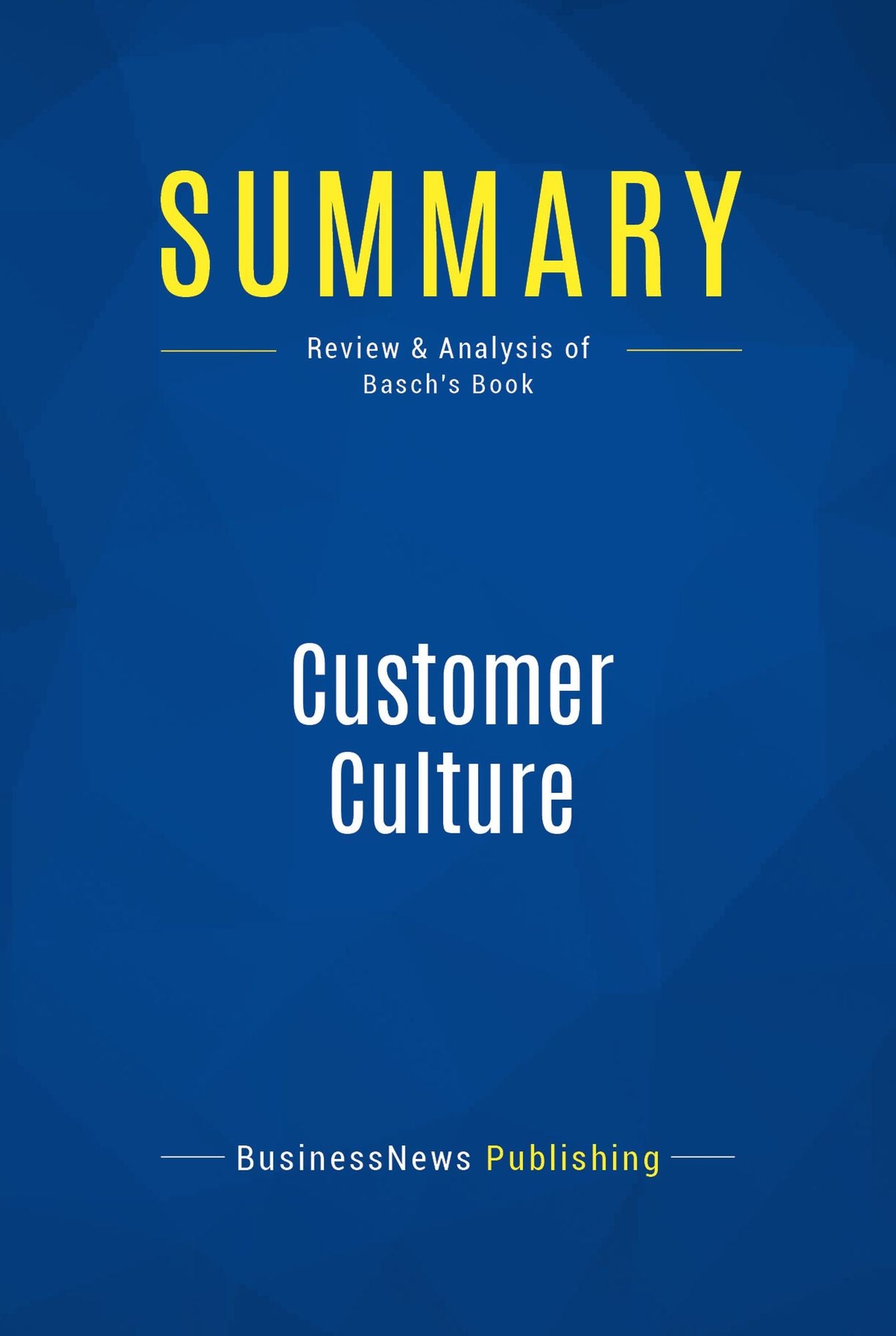 Summary: Customer Culture: Review and Analysis of Basch's Book