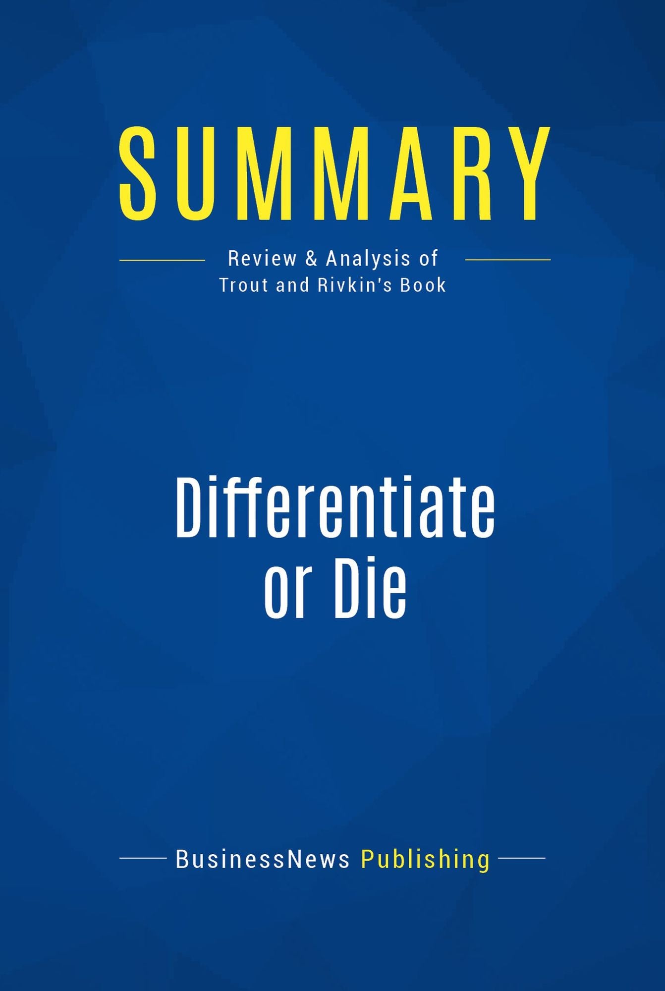 Summary: Differentiate or Die: Review and Analysis of Trout and Rivkin's Book
