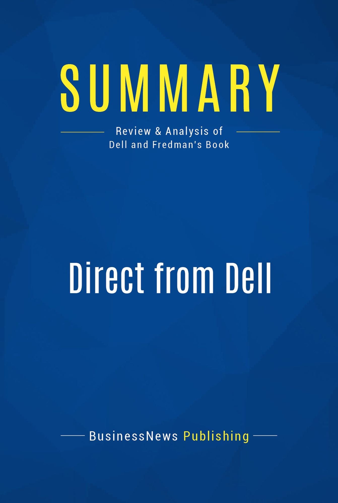 Summary: Direct from Dell: Review and Analysis of Dell and Fredman's Book