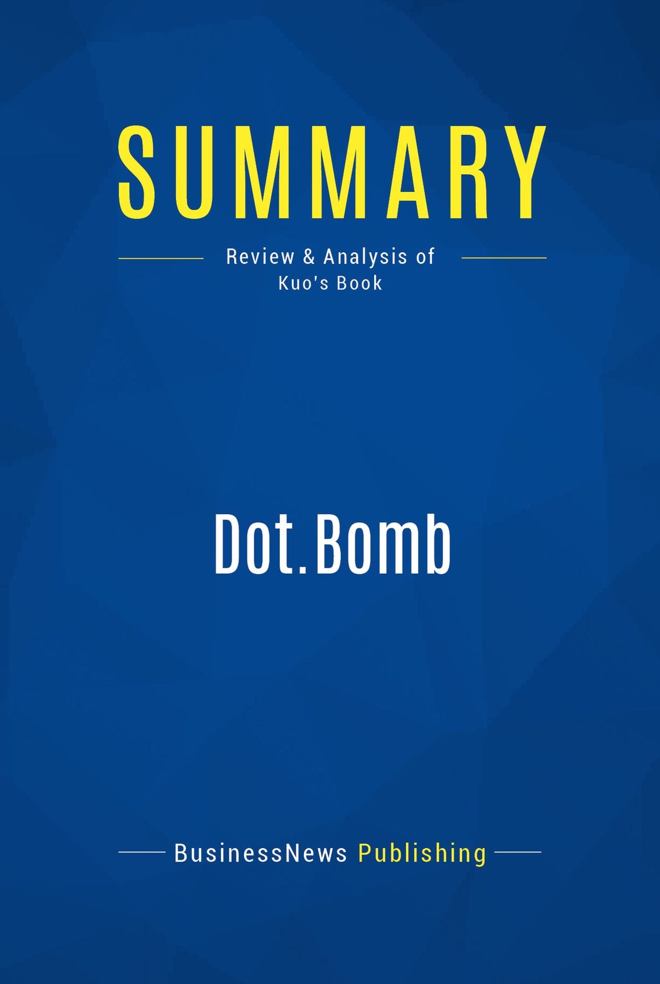 Summary: Dot.Bomb: Review and Analysis of Kuo's Book