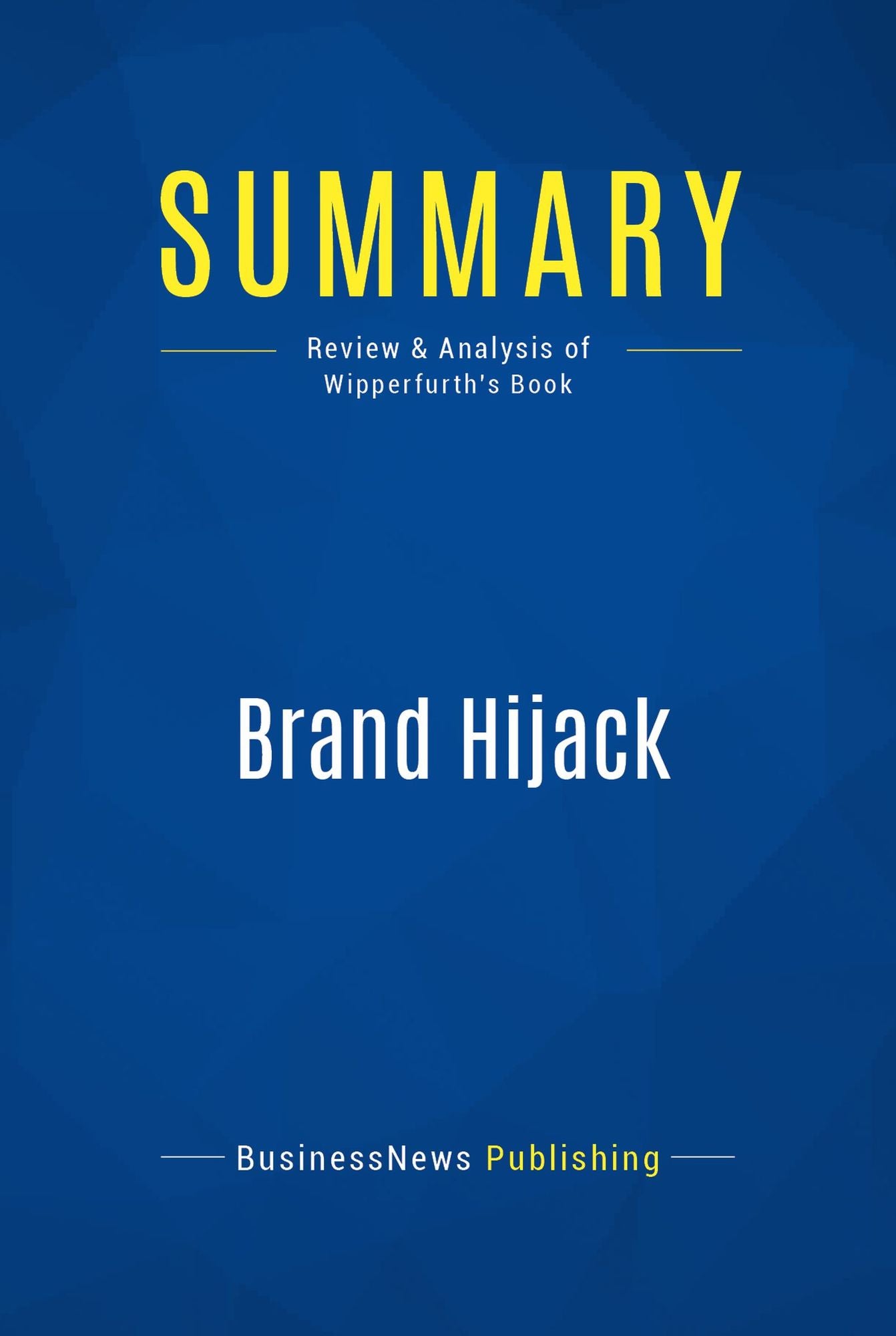 Summary: Brand Hijack: Review and Analysis of Wipperfurth's Book