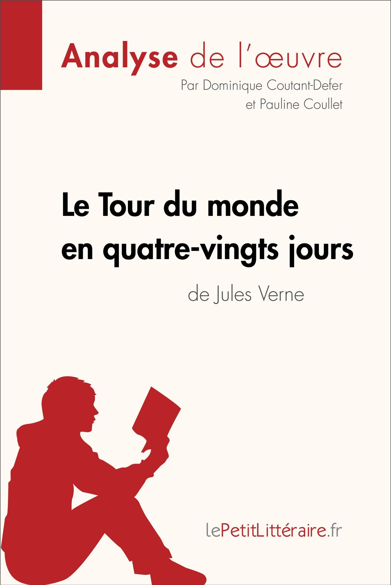 Le Tour du monde en quatre-vingt jours de Jules Verne (Fiche de lecture): Résumé complet et analyse détaillée de l'oeuvre