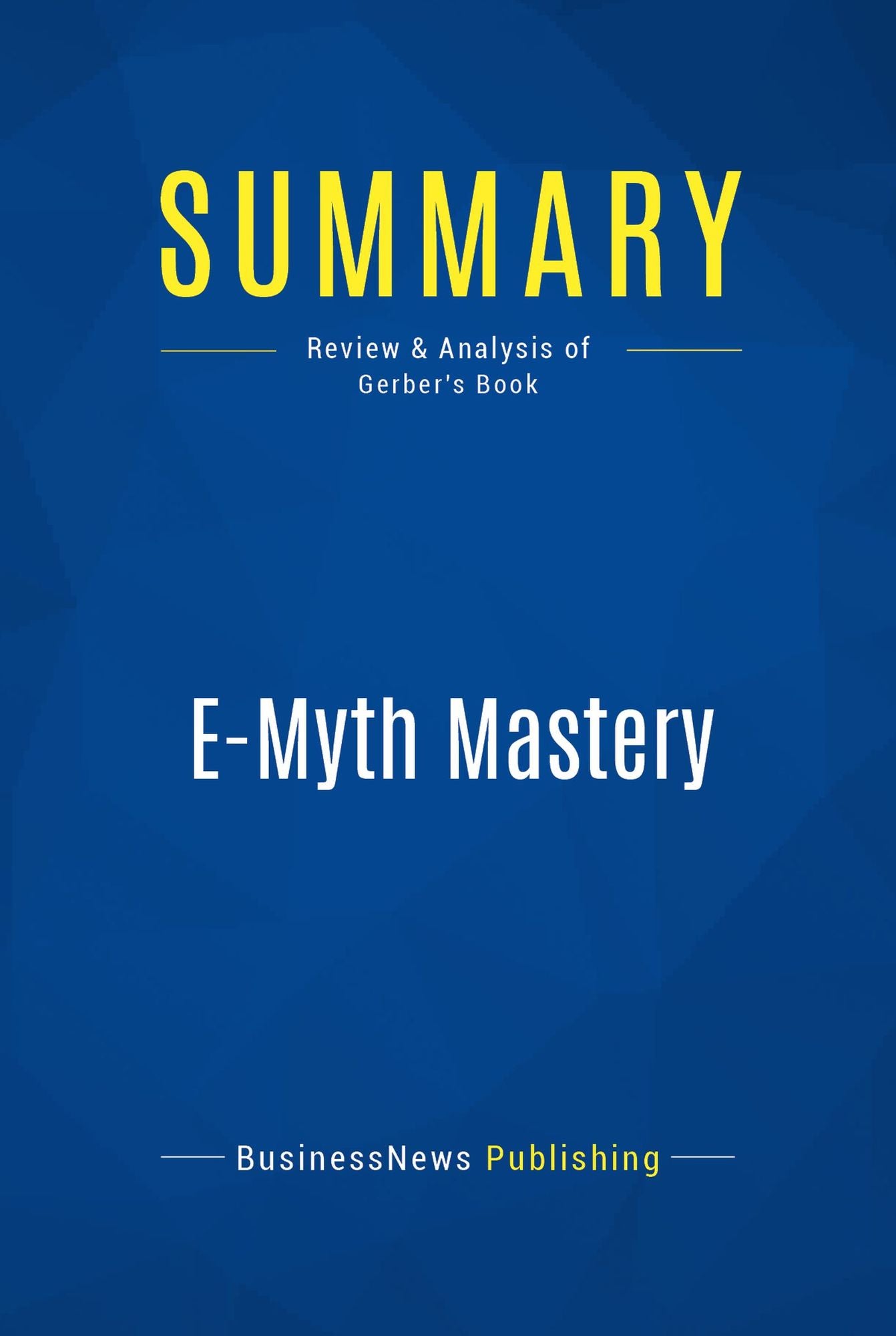 Summary: E-Myth Mastery: Review and Analysis of Gerber's Book