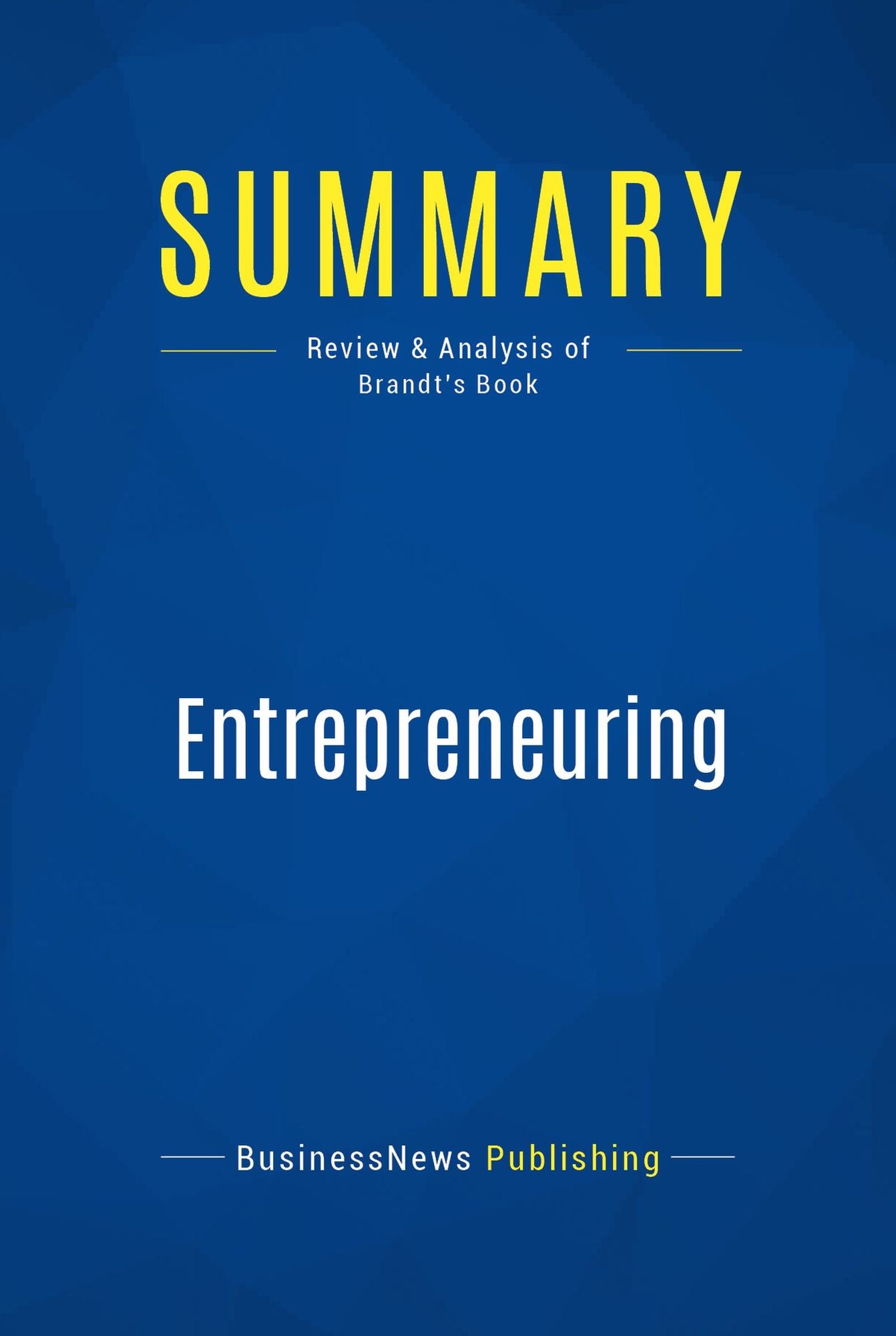 Summary: Entrepreneuring: Review and Analysis of Brandt's Book