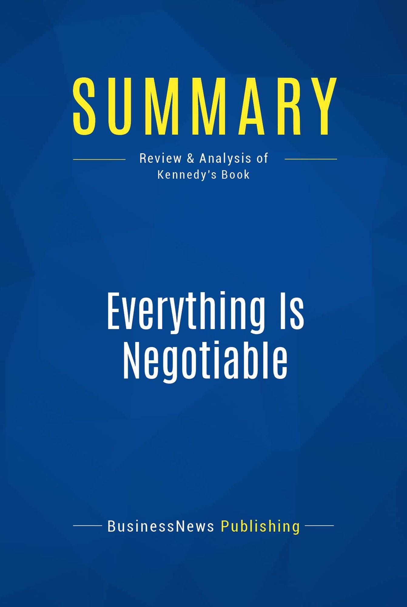 Summary: Everything Is Negotiable: Review and Analysis of Kennedy's Book