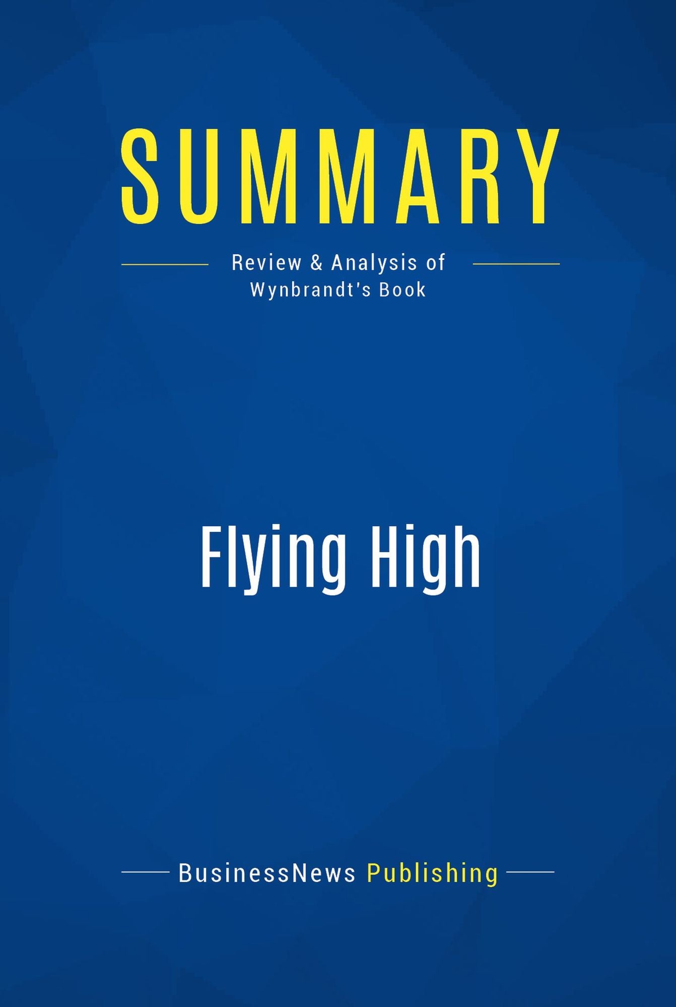 Summary: Flying High: Review and Analysis of Wynbrandt's Book