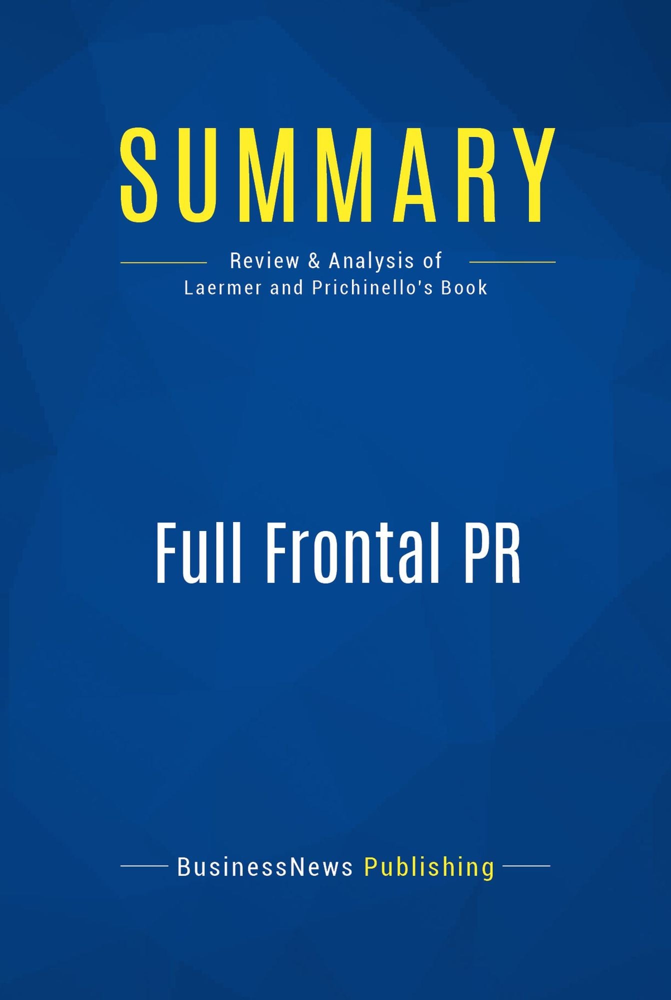 Summary: Full Frontal PR: Review and Analysis of Laermer and Prichinello's Book