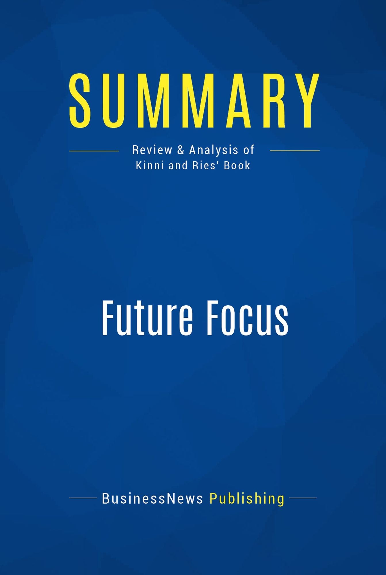 Summary: Future Focus: Review and Analysis of Kinni and Ries' Book