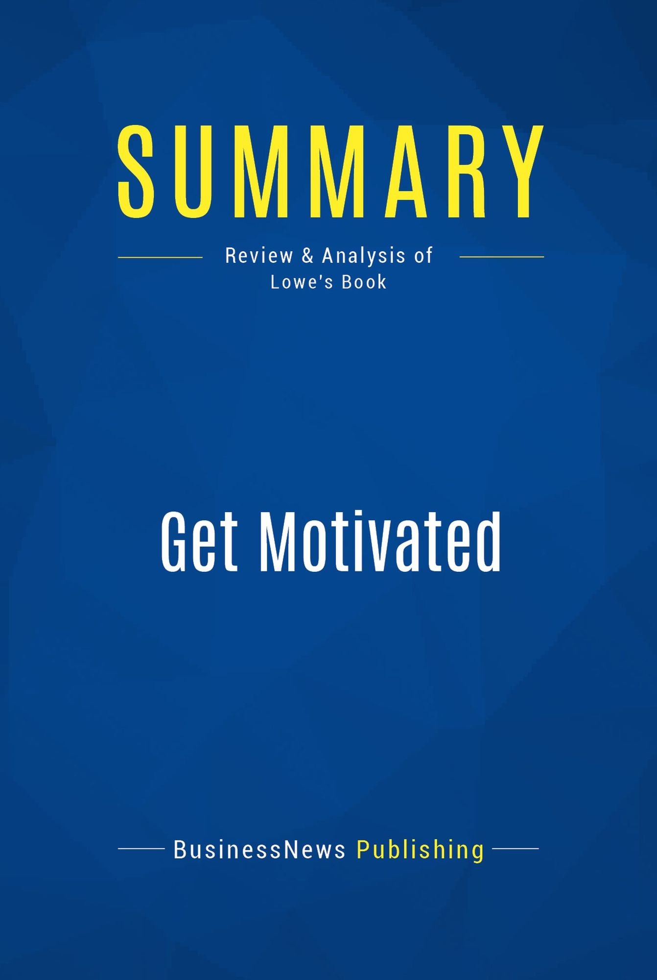 Summary: Get Motivated: Review and Analysis of Lowe's Book
