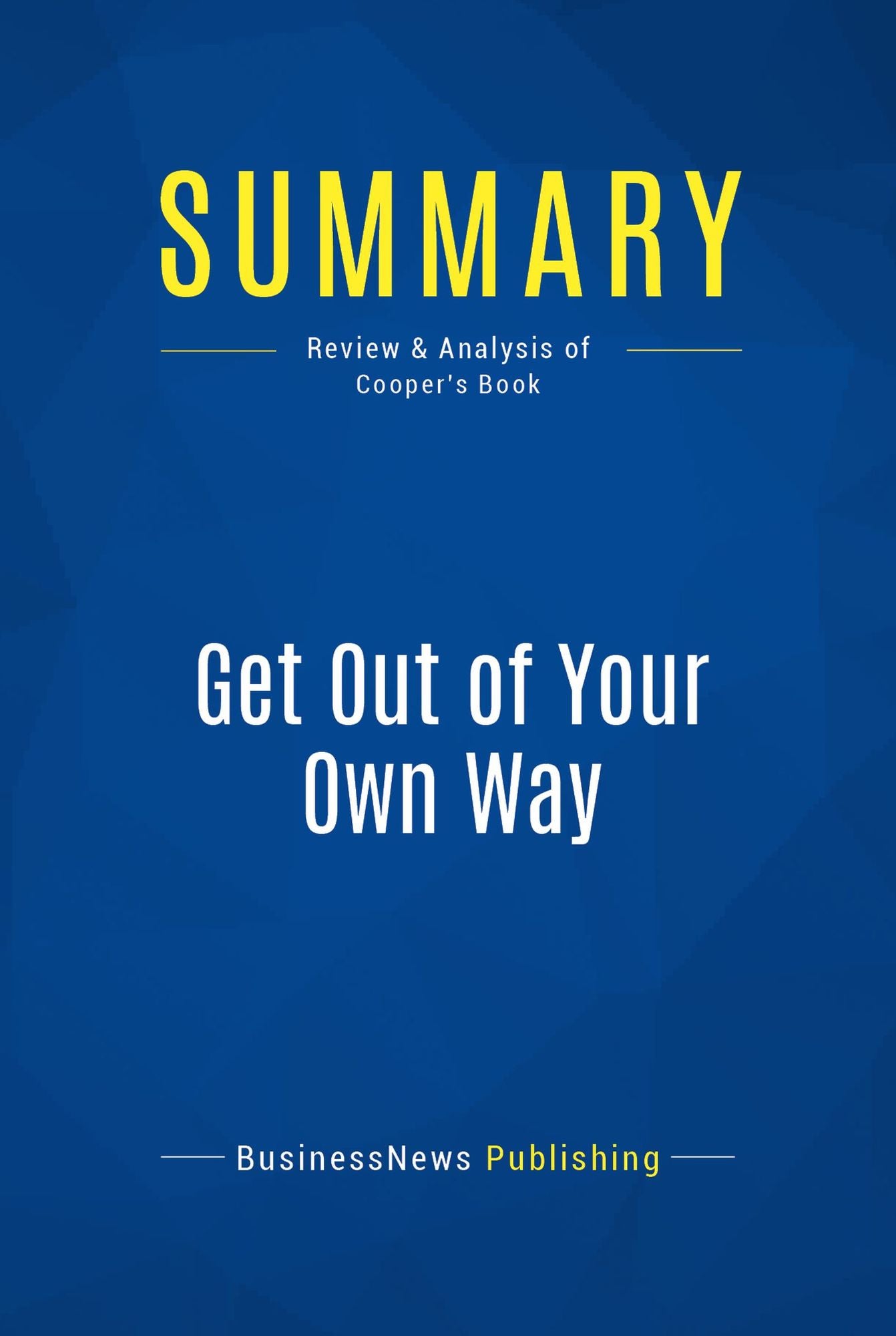Summary: Get Out of Your Own Way: Review and Analysis of Cooper's Book