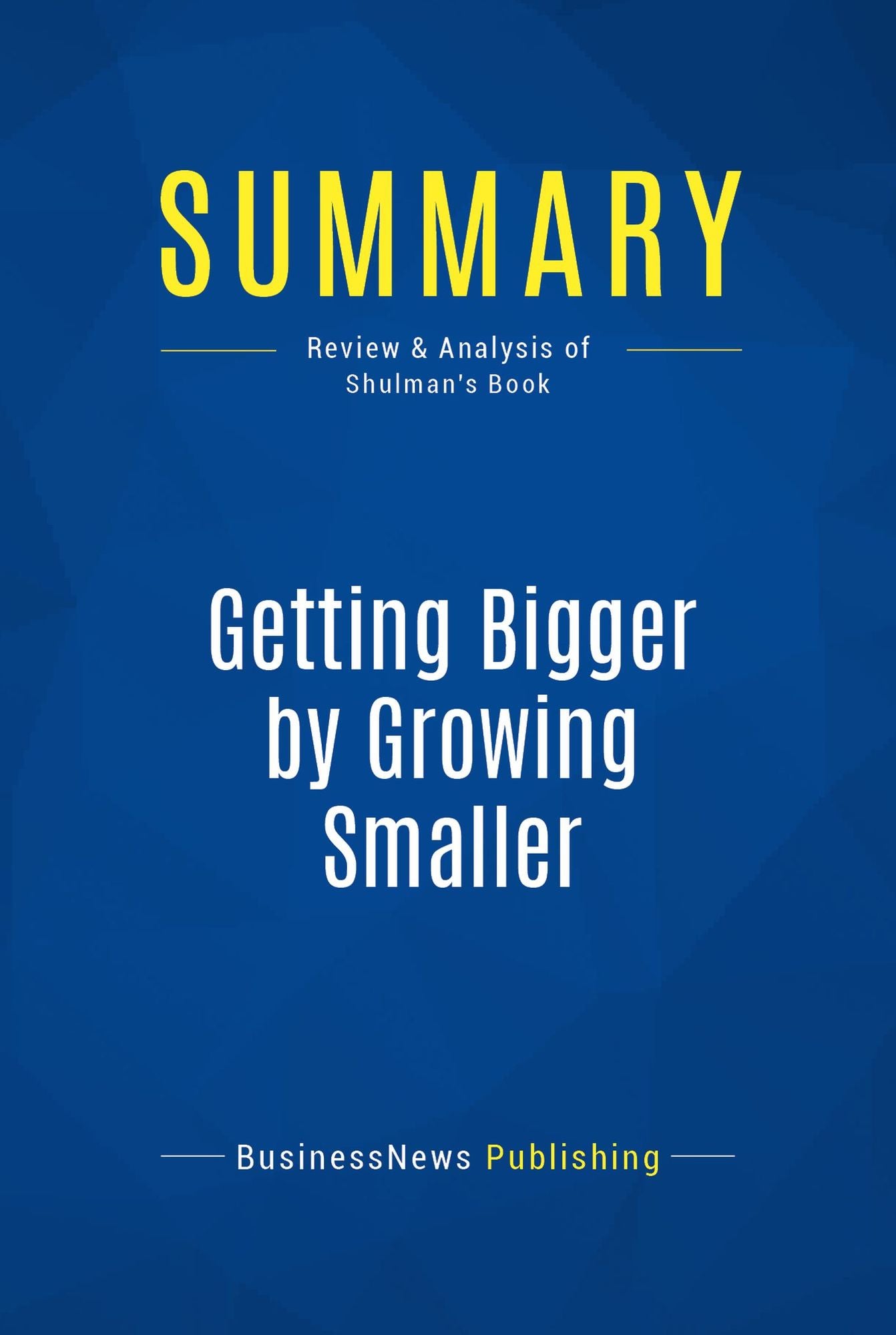 Summary: Getting Bigger by Growing Smaller: Review and Analysis of Shulman's Book