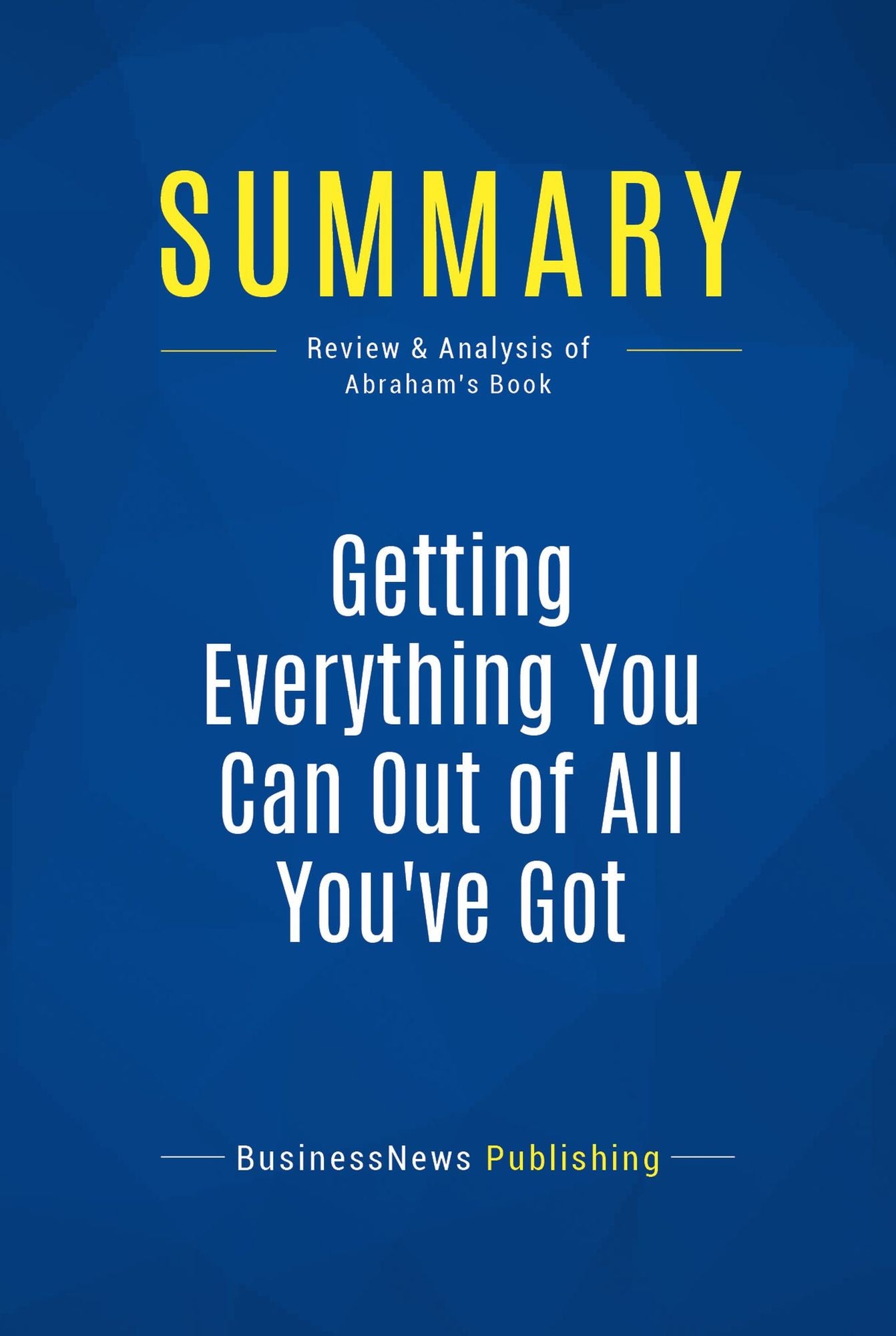 Summary: Getting Everything You Can Out of All You've Got: Review and Analysis of Abraham's Book