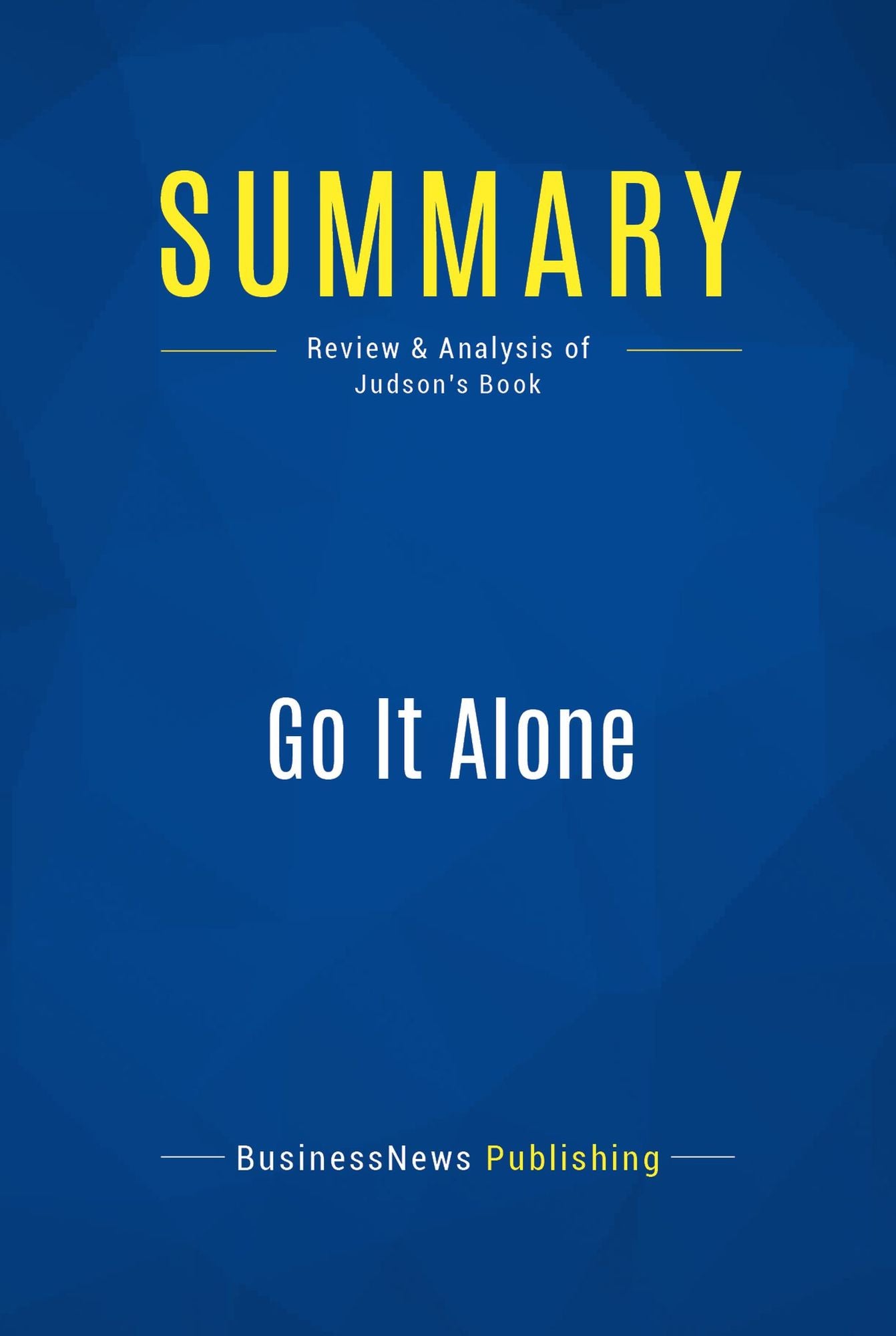 Summary: Go It Alone: Review and Analysis of Judson's Book