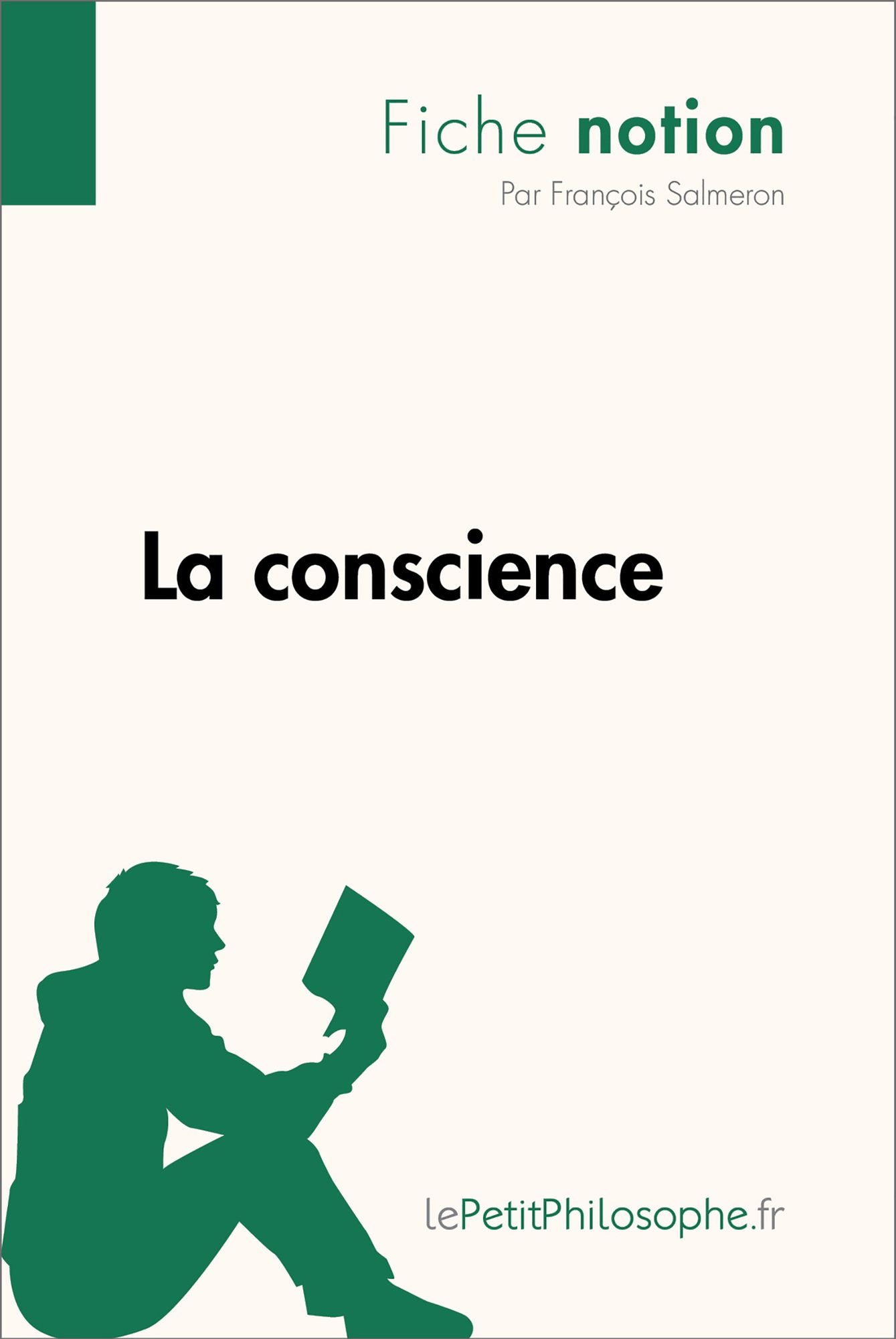La conscience (Fiche notion): LePetitPhilosophe.fr - Comprendre la philosophie