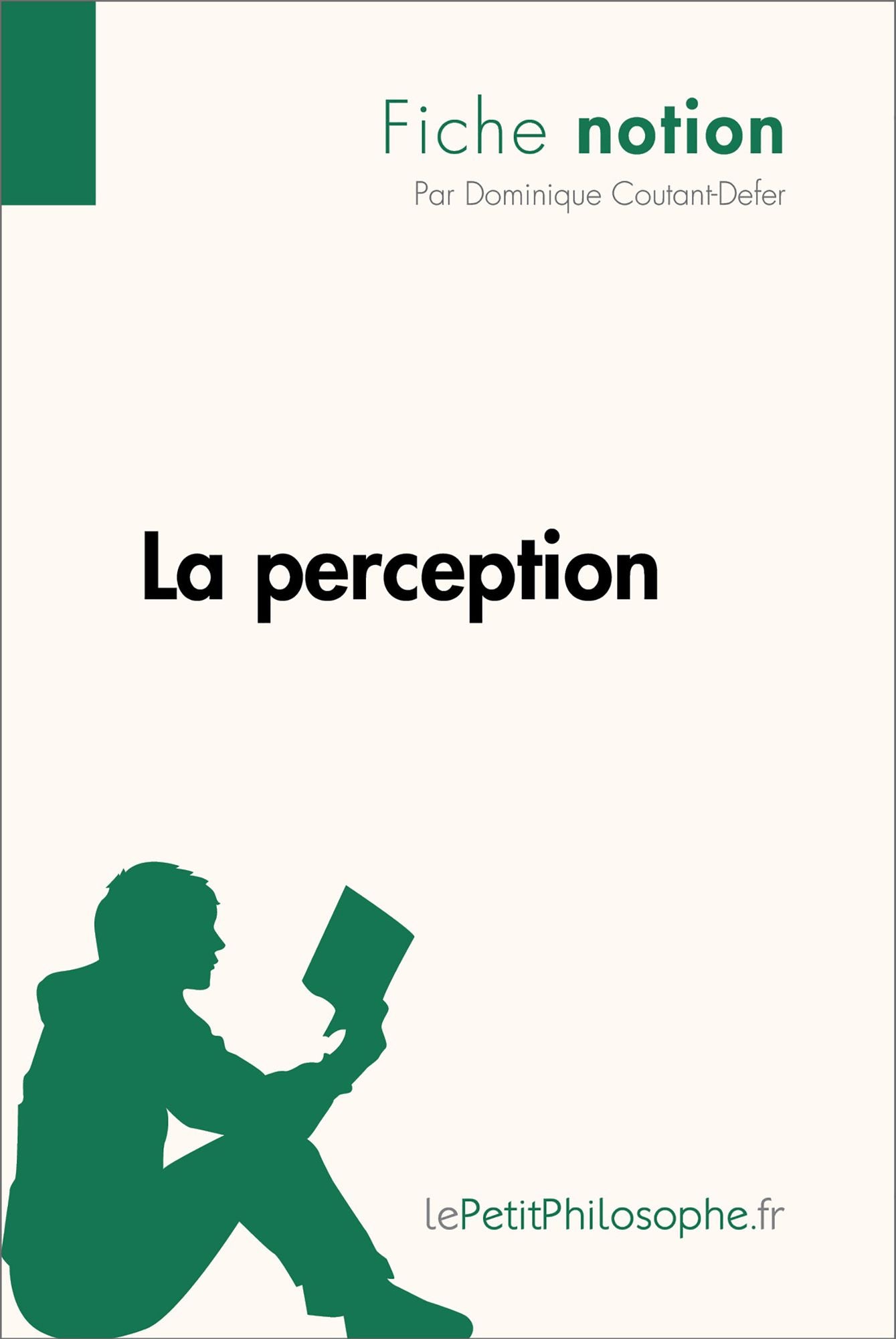 La perception (Fiche notion): LePetitPhilosophe.fr - Comprendre la philosophie