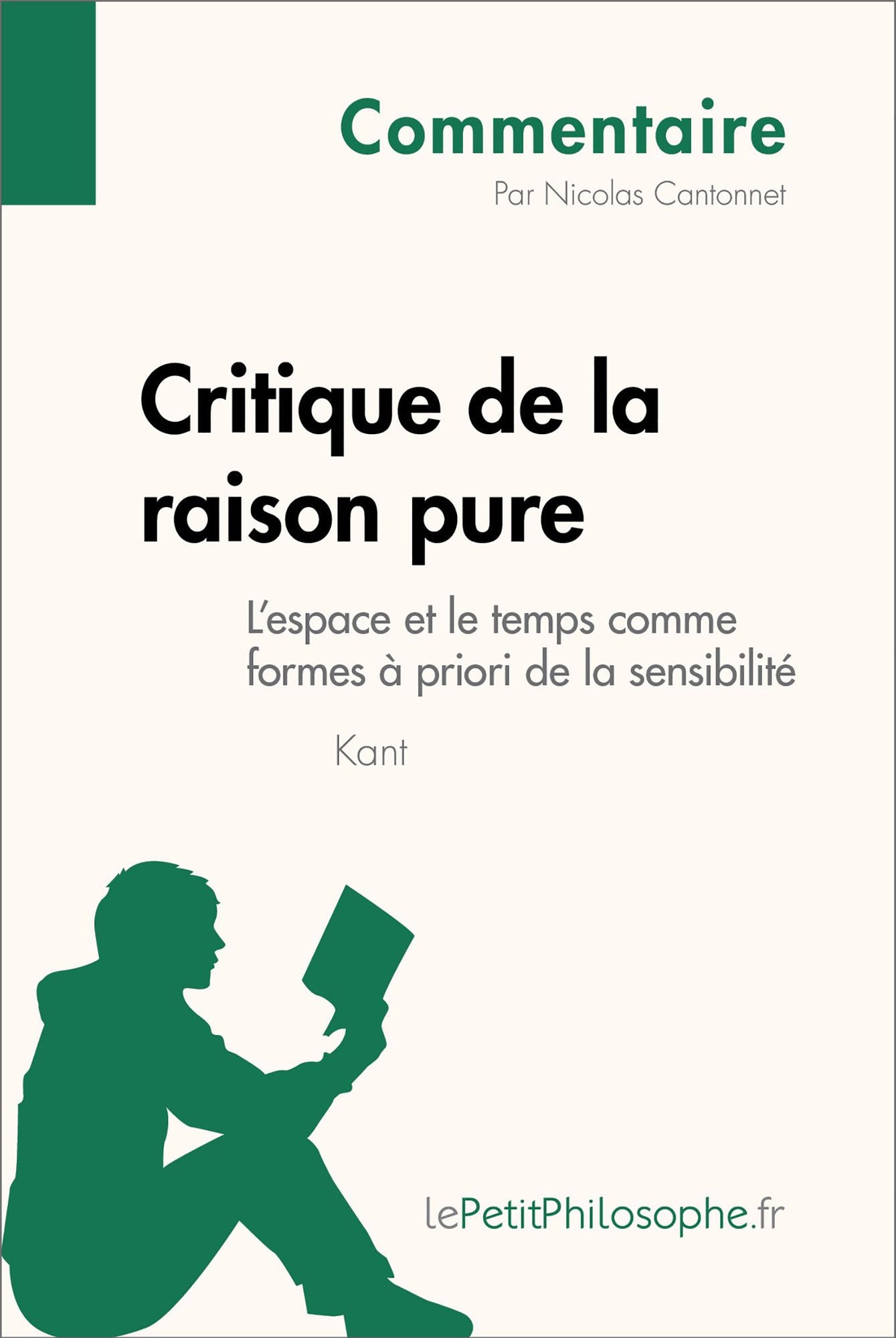Critique de la raison pure de Kant - L'espace et le temps comme formes à priori de la sensibilité (Commentaire): Comprendre la philosophie avec lePetitPhilosophe.fr