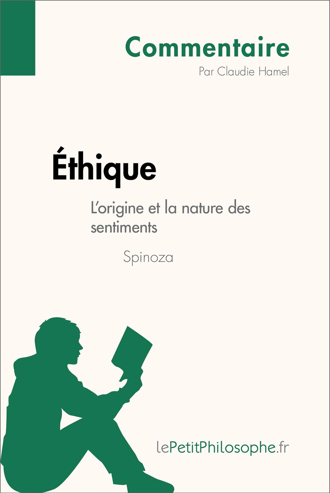 Éthique de Spinoza - L'origine et la nature des sentiments (Commentaire): Comprendre la philosophie avec lePetitPhilosophe.fr