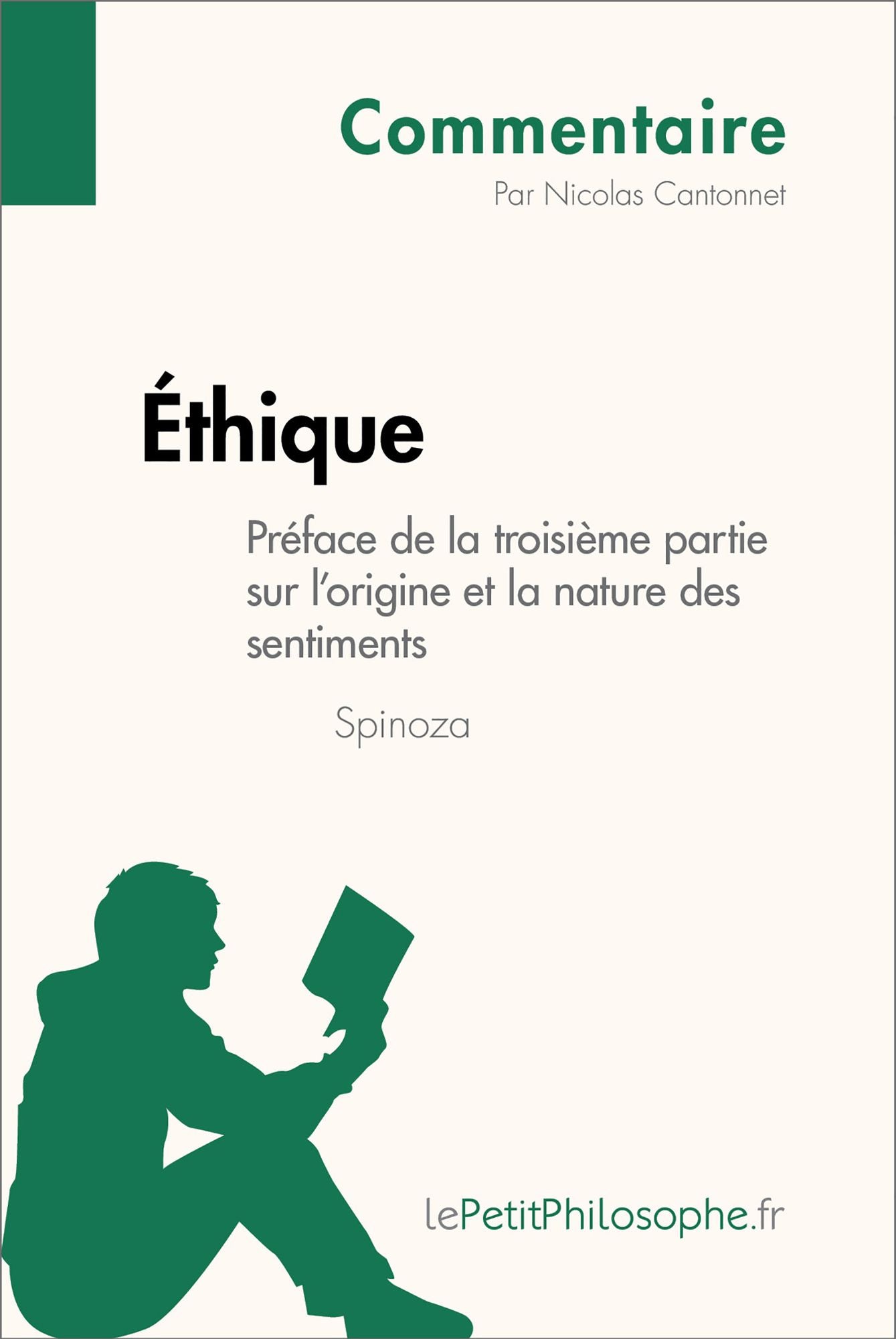 Éthique de Spinoza - Préface de la troisième partie sur l'origine et la nature des sentiments (Commentaire): Comprendre la philosophie avec lePetitPhilosophe.fr