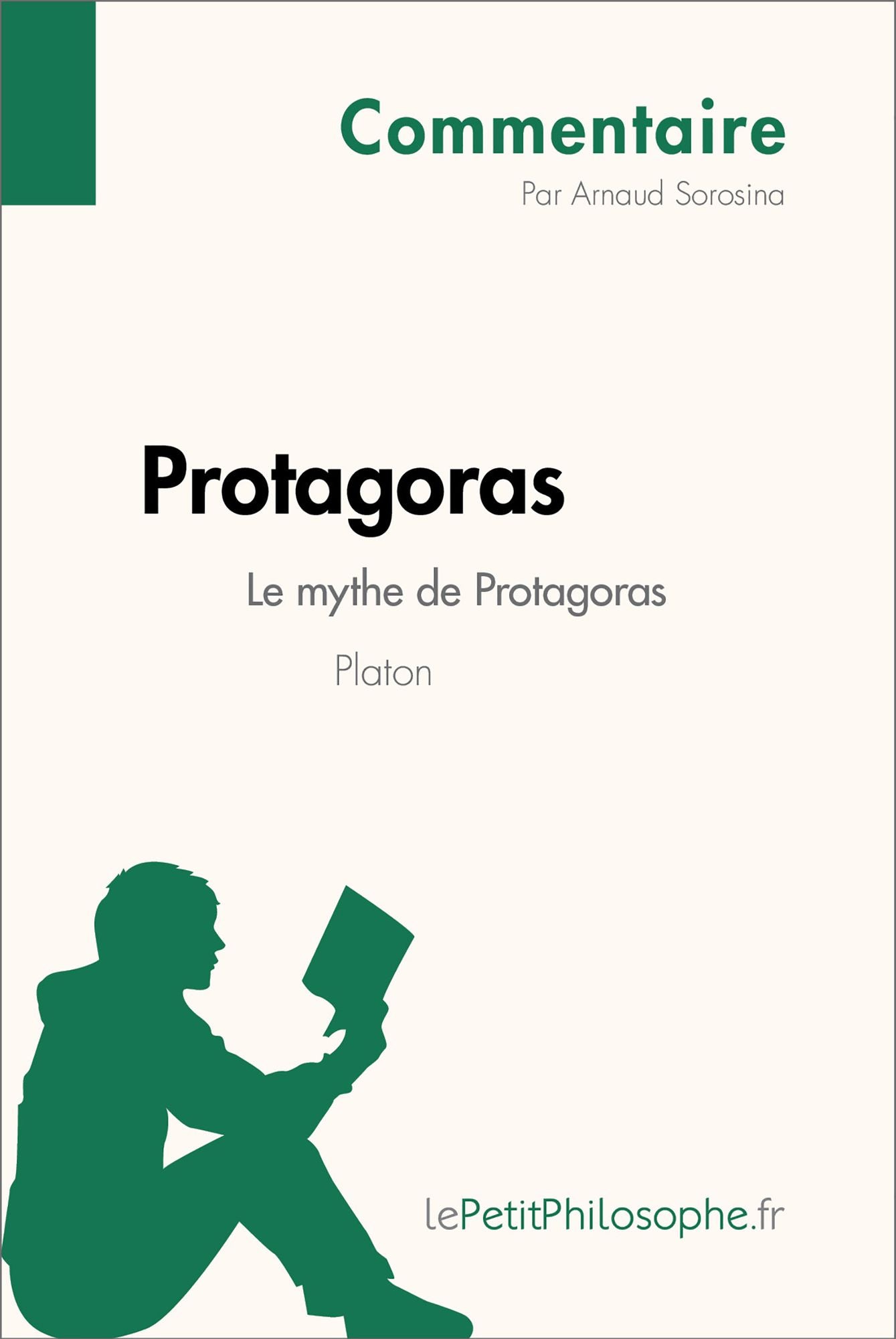 Protagoras de Platon - Le mythe de Protagoras (Commentaire): Comprendre la philosophie avec lePetitPhilosophe.fr