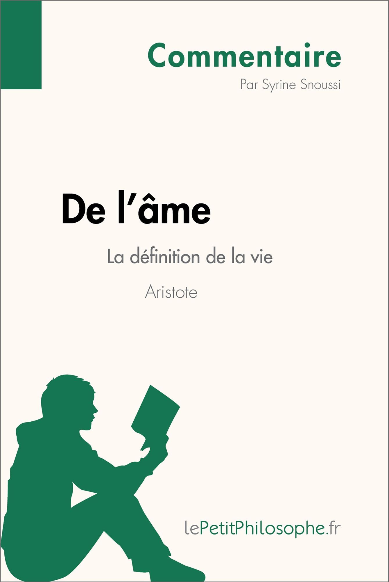 De l'âme d'Aristote - La définition de la vie (Commentaire): Comprendre la philosophie avec lePetitPhilosophe.fr