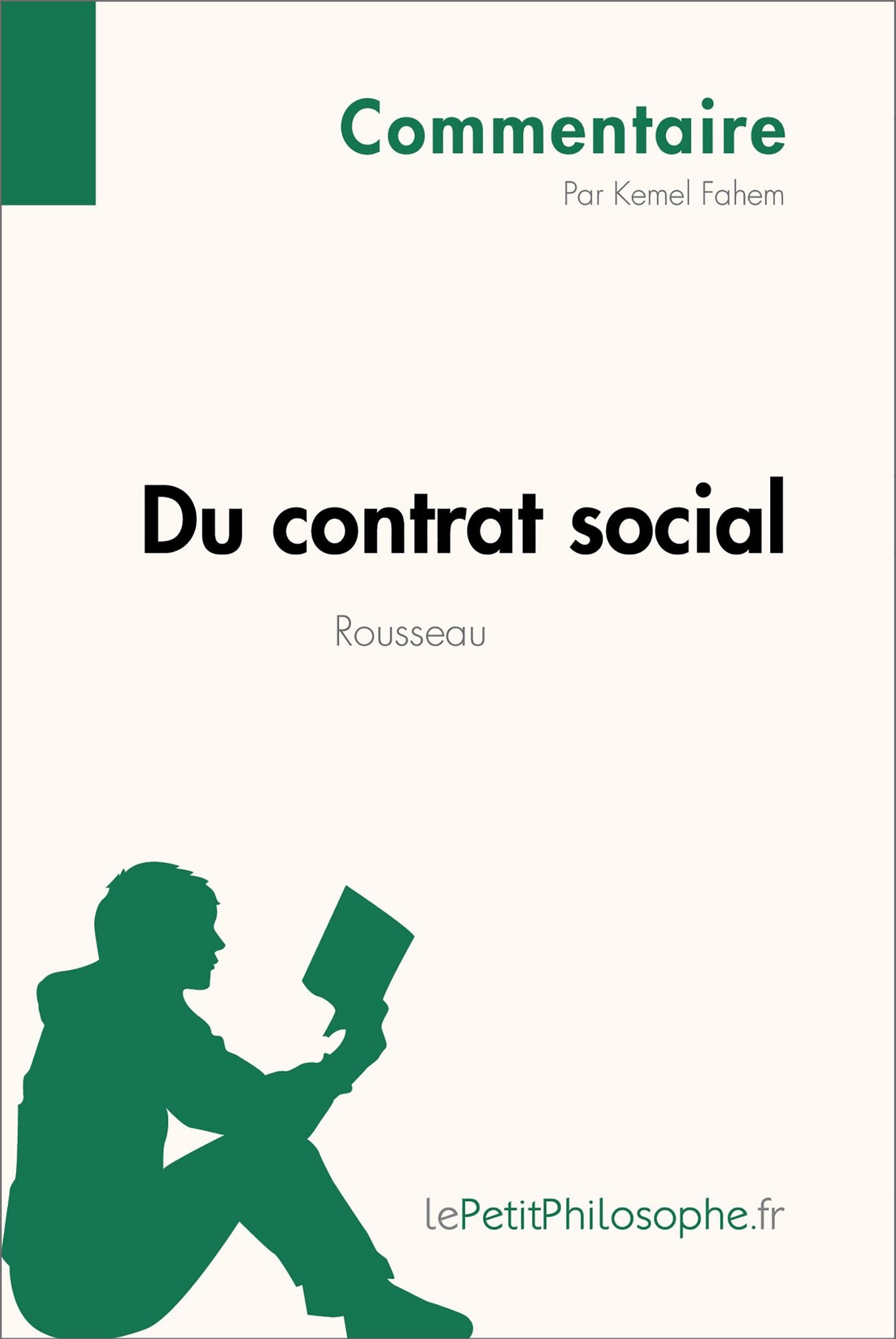 Du contrat social de Rousseau (Commentaire): Comprendre la philosophie avec lePetitPhilosophe.fr