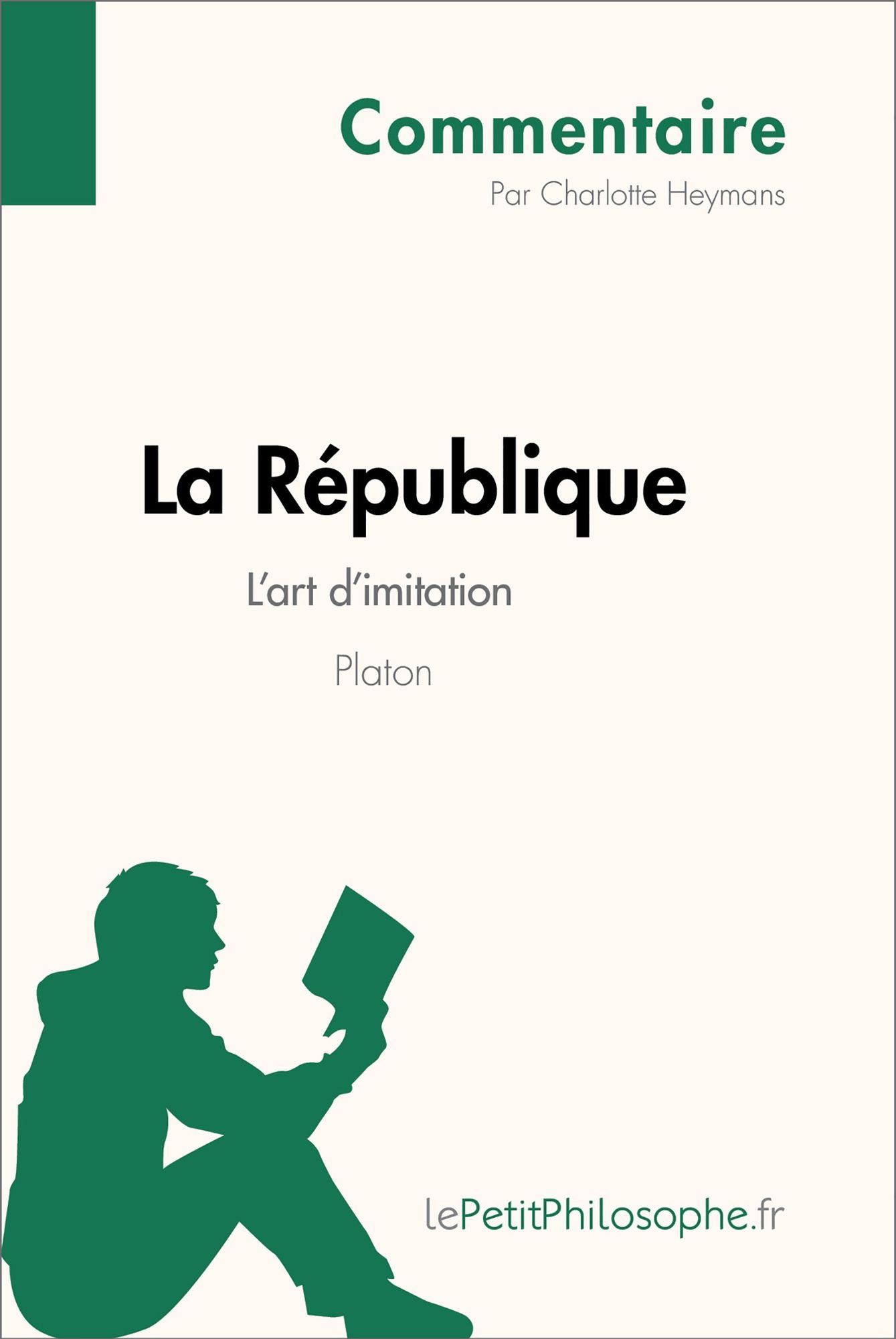 La République de Platon - L'art d'imitation (Commentaire): Comprendre la philosophie avec lePetitPhilosophe.fr