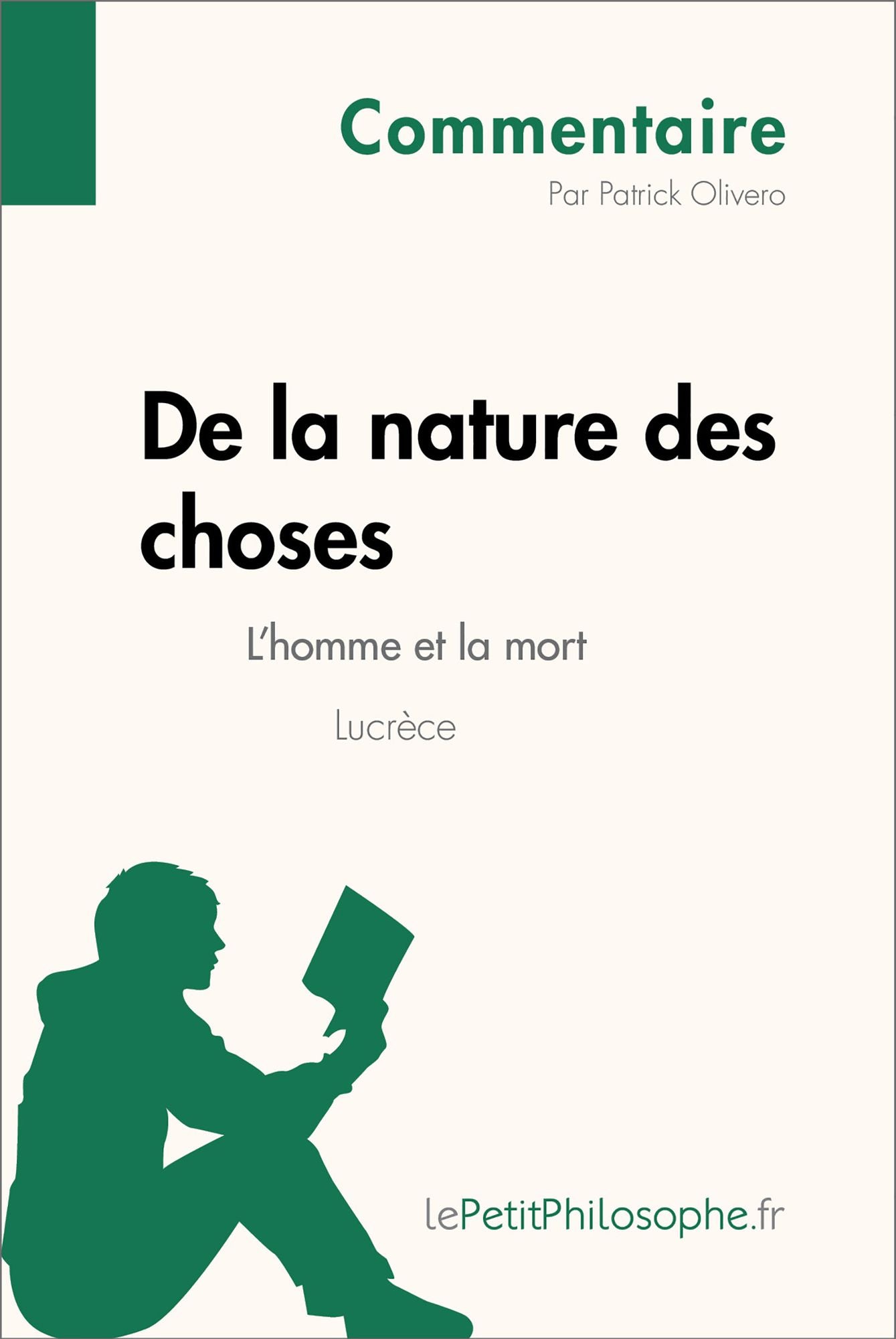 De la nature des choses de Lucrèce - L'homme et la mort (Commentaire): Comprendre la philosophie avec lePetitPhilosophe.fr
