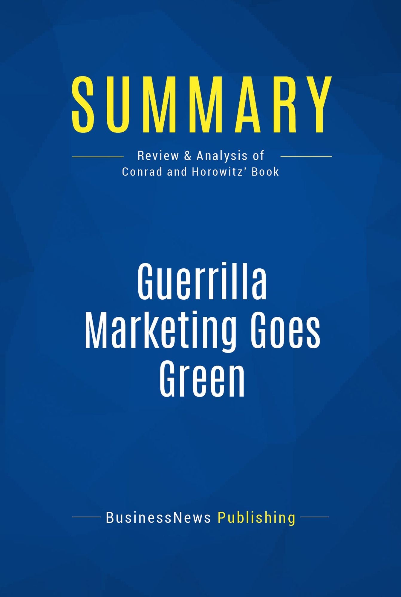 Summary: Guerrilla Marketing Goes Green: Review and Analysis of Conrad and Horowitz' Book