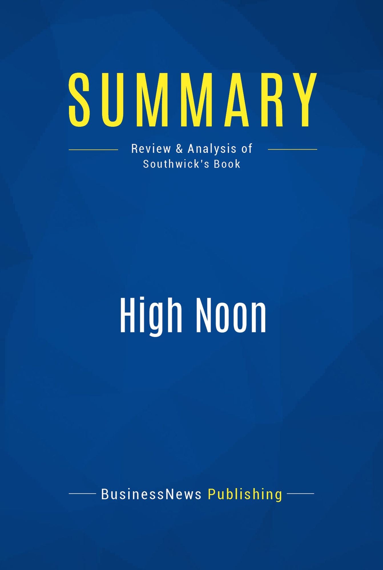 Summary: High Noon: Review and Analysis of Southwick's Book