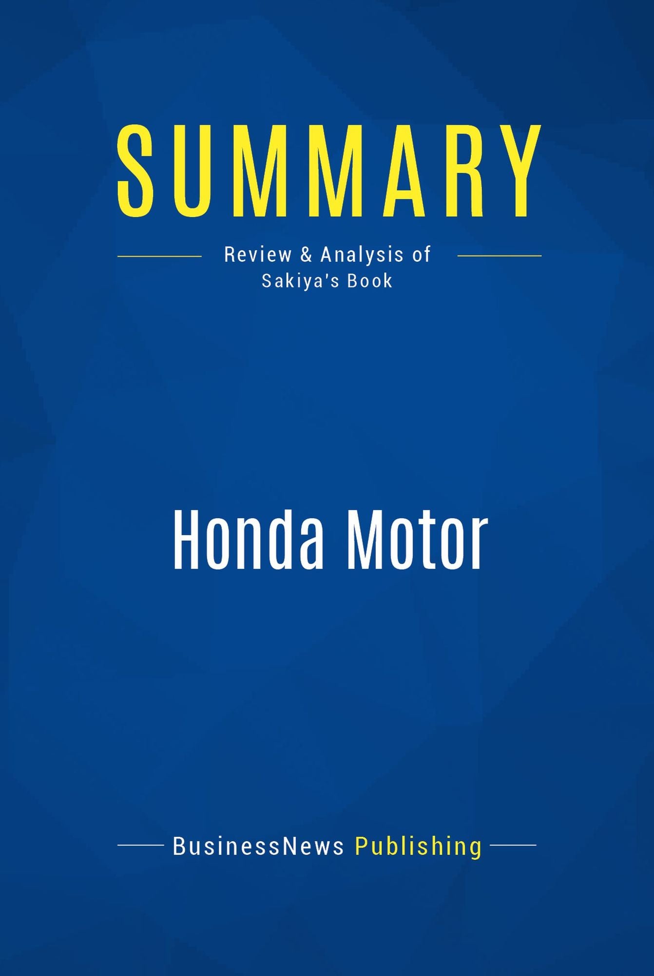 Summary: Honda Motor: Review and Analysis of Sakiya's Book