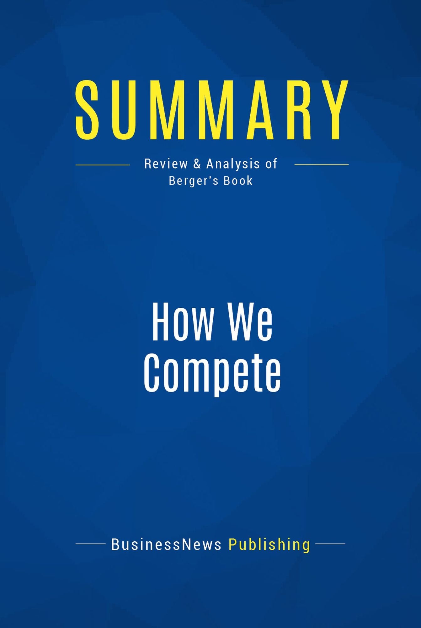 Summary: How We Compete: Review and Analysis of Berger's Book