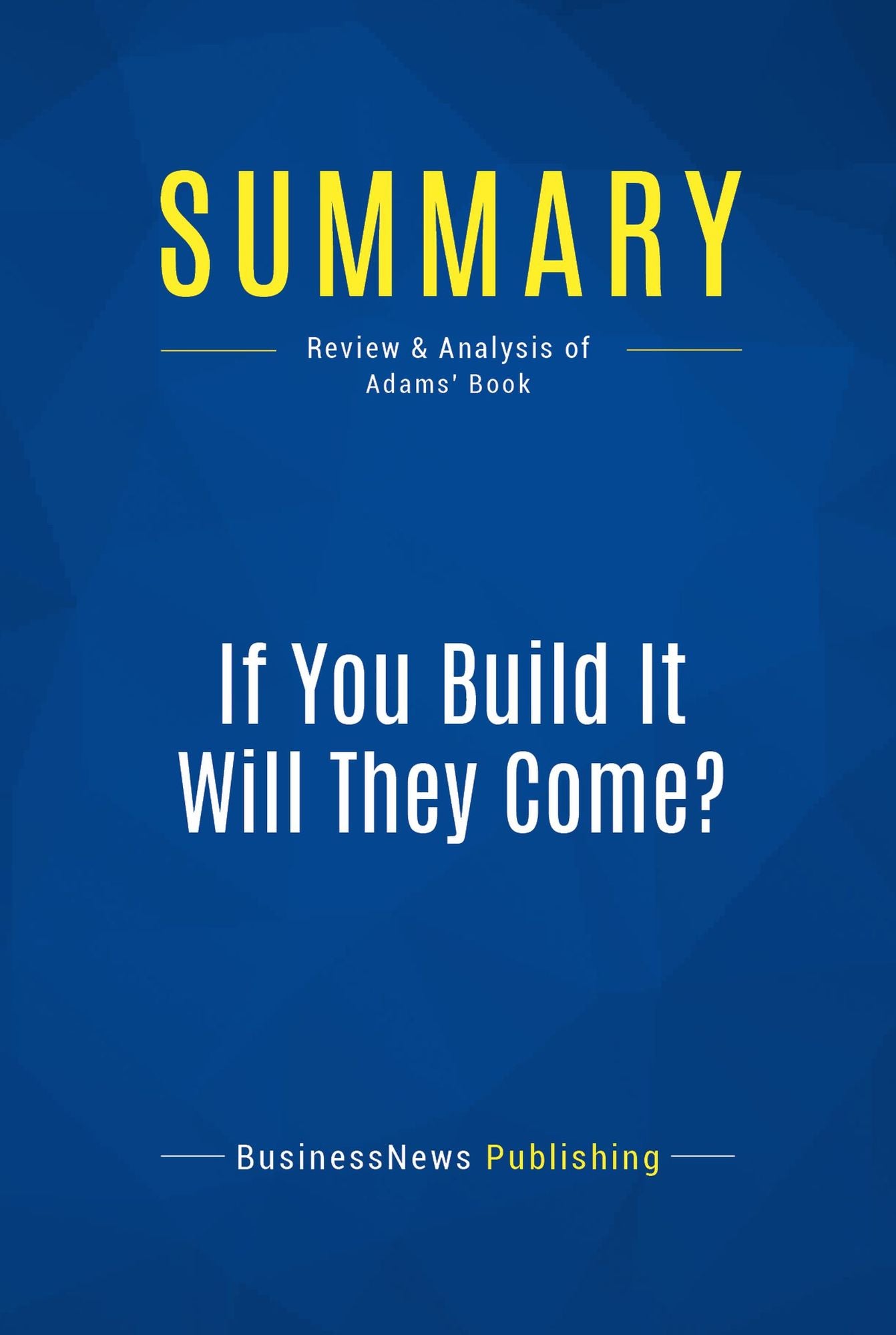 Summary: If You Build It Will They Come?: Review and Analysis of Adams' Book