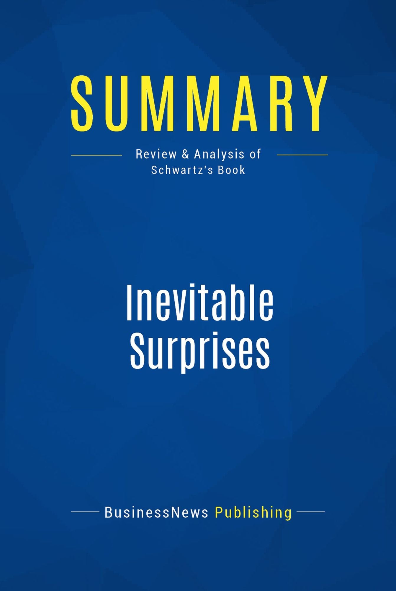 Summary: Inevitable Surprises: Review and Analysis of Schwartz's Book
