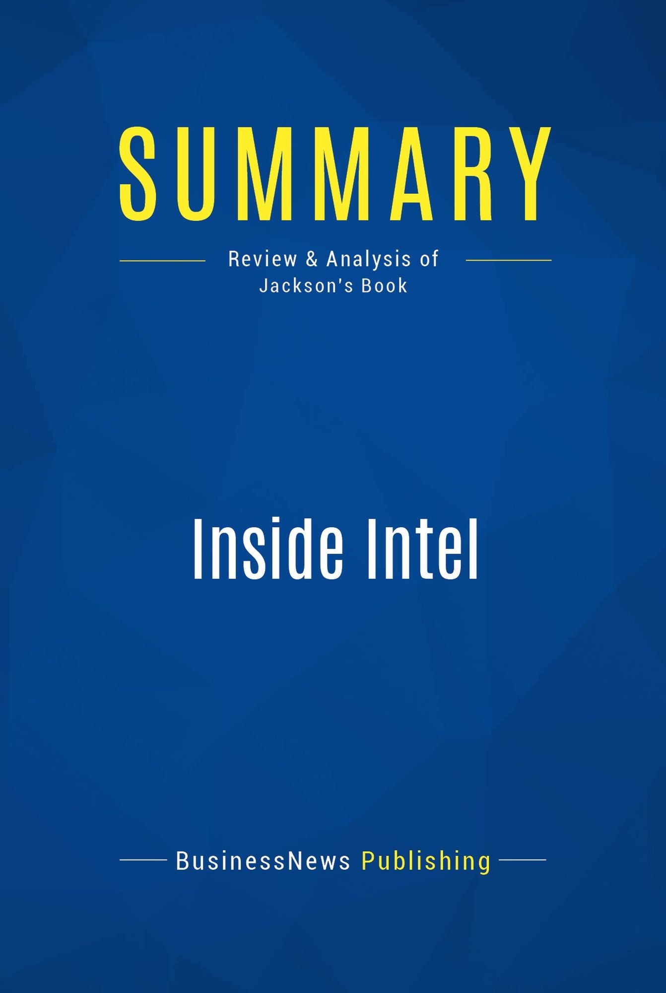 Summary: Inside Intel: Review and Analysis of Jackson's Book
