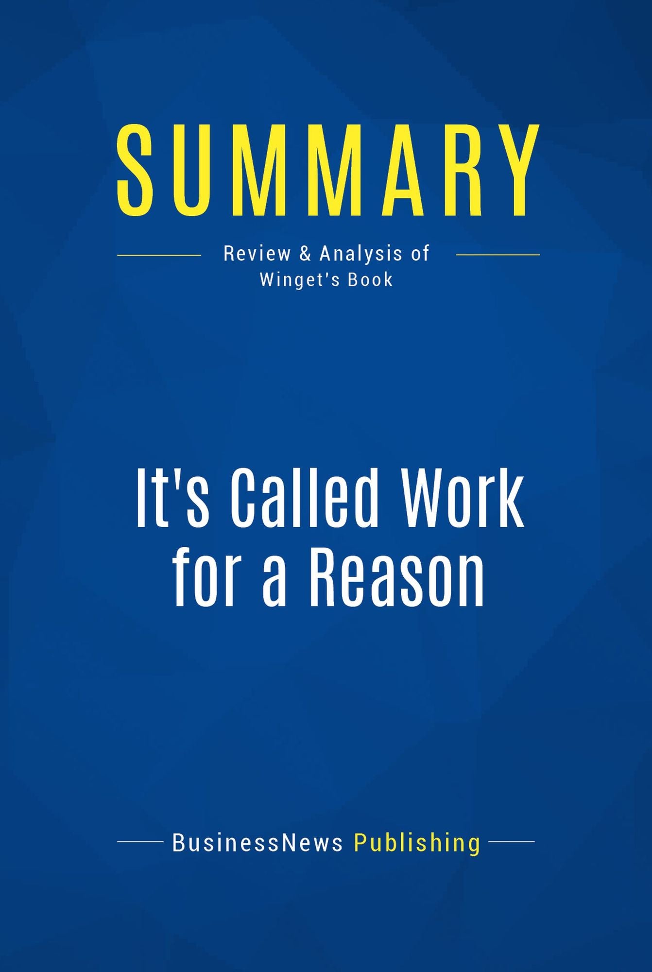 Summary: It's Called Work for a Reason: Review and Analysis of Winget's Book