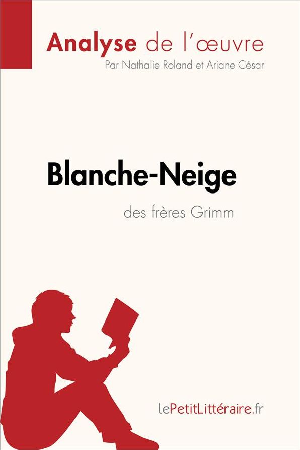 Blanche-Neige des frères Grimm (Analyse de l'ouvre): Analyse complète et résumé détaillé de l'oeuvre