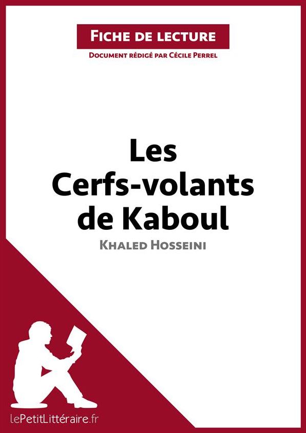 Les Cerfs-volants de Kaboul de Khaled Hosseini (Fiche de lecture): Résumé complet et analyse détaillée de l'oeuvre