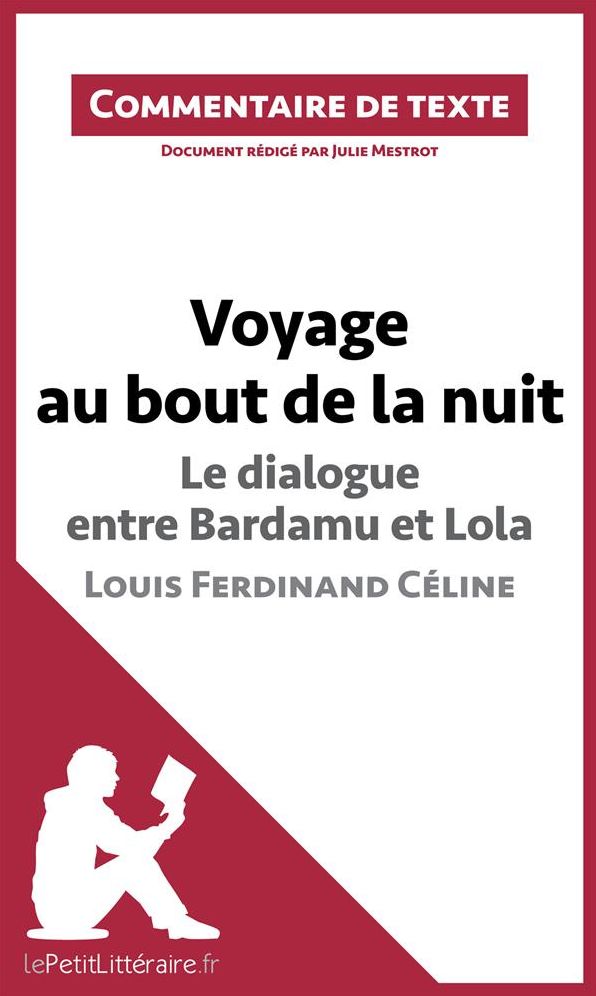 Voyage au bout de la nuit de Céline - Le dialogue entre Bardamu et Lola: Commentaire de texte
