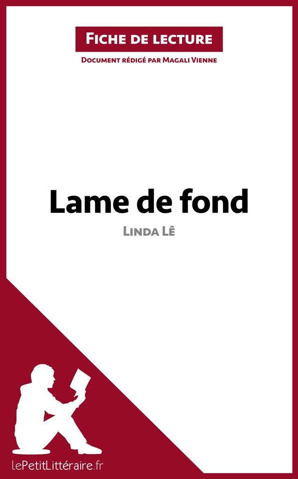 Lame de fond de Linda Lê (Fiche de lecture): Résumé complet et analyse détaillée de l'oeuvre