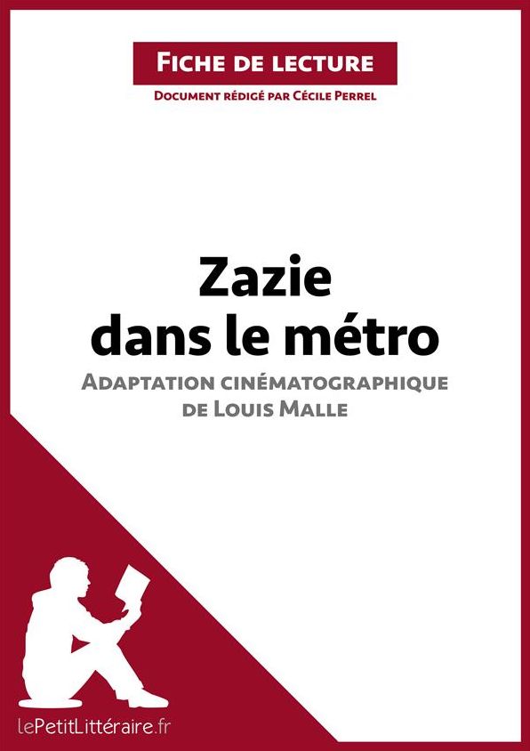Zazie dans le métro de Louis Malle (Fiche de lecture): Résumé complet et analyse détaillée de l'oeuvre